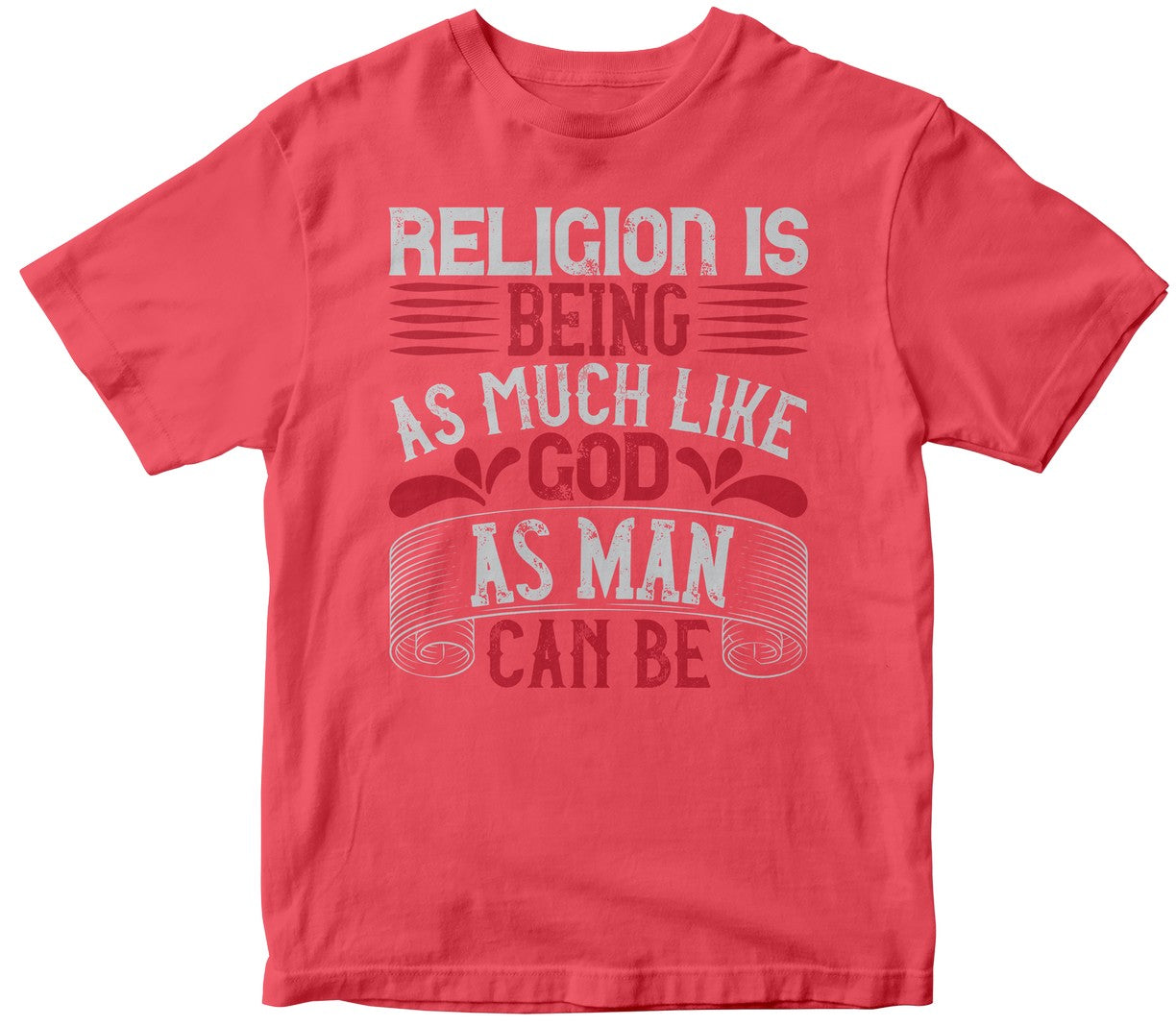 Religion Is ... Being As Much Like God As Man Can Be
