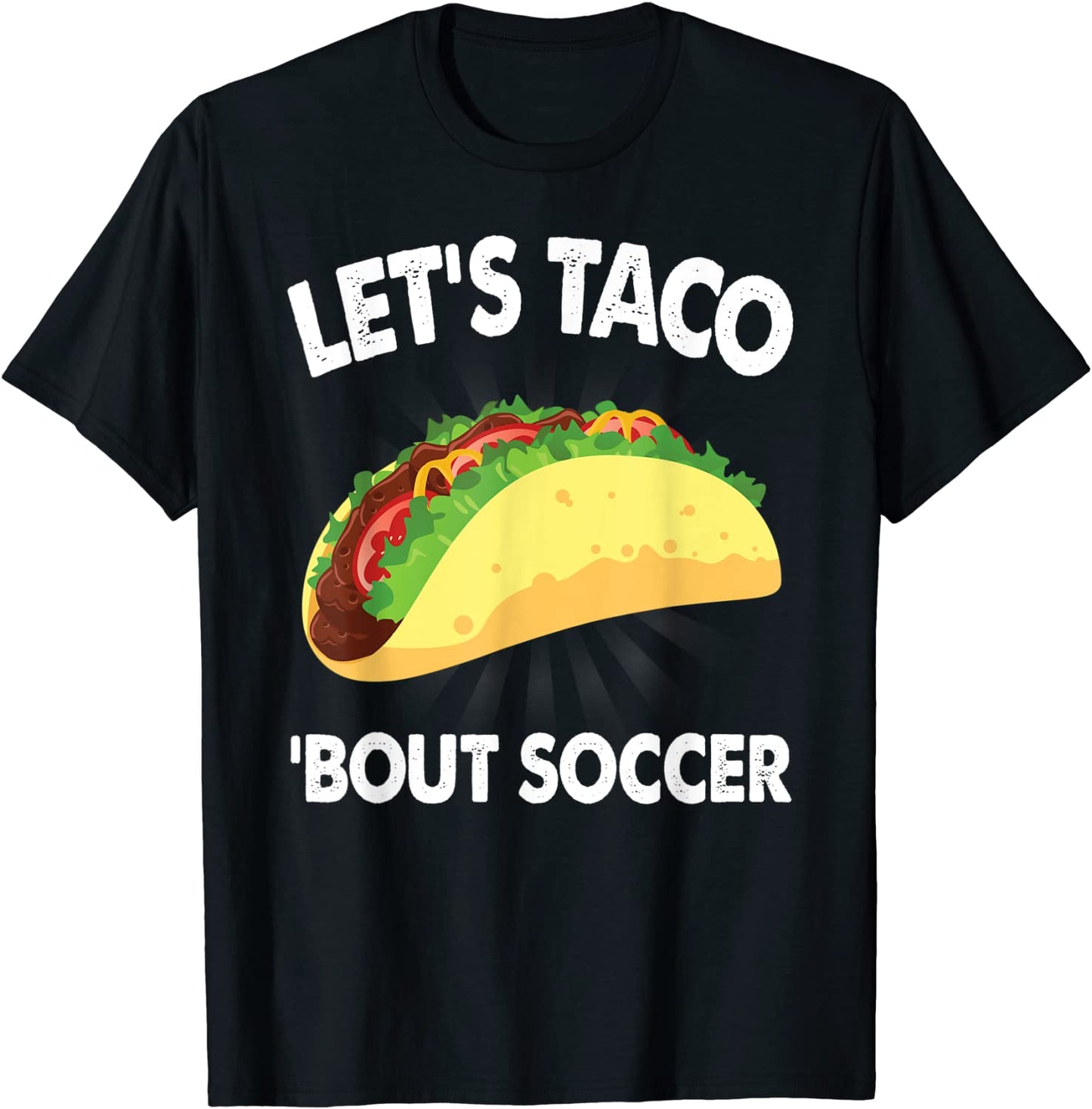 Lets Taco Bout Soccer Funny Sports Soccer Fan T-Shirt