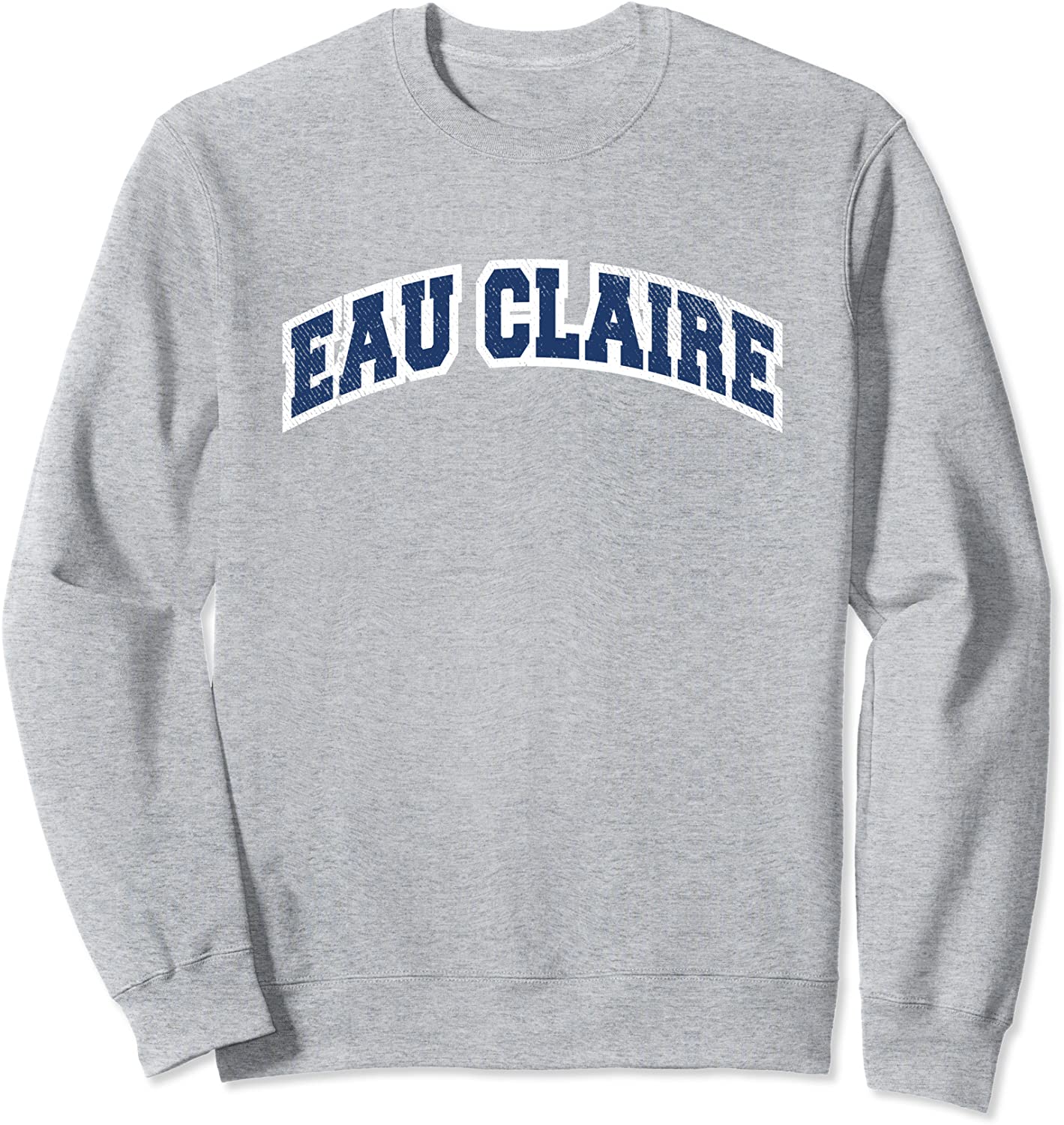 Eau Claire Wisconsin Varsity Style Vintage Sweatshirt