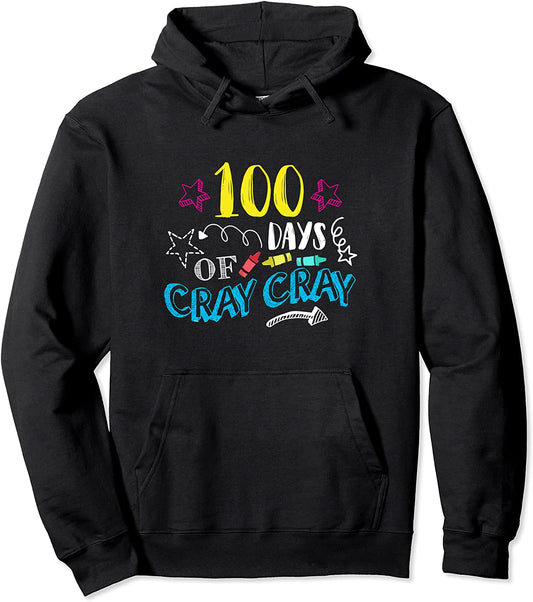 100 Days Of Cray Cray - Teacher Student 100th Days of School Pullover Hoodie