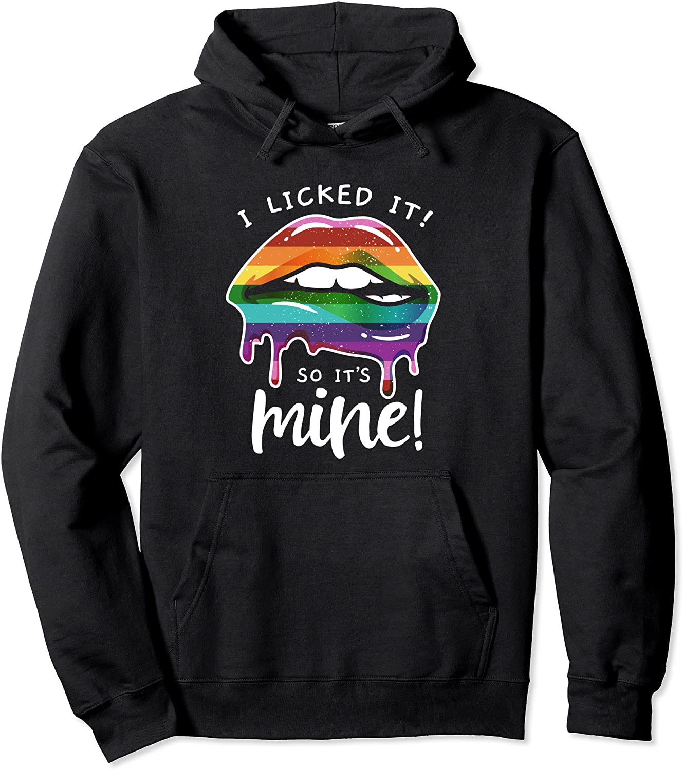 LGBT Flag Dripping Lips I Licked It So Its Mine LGBT Pride Pullover Hoodie