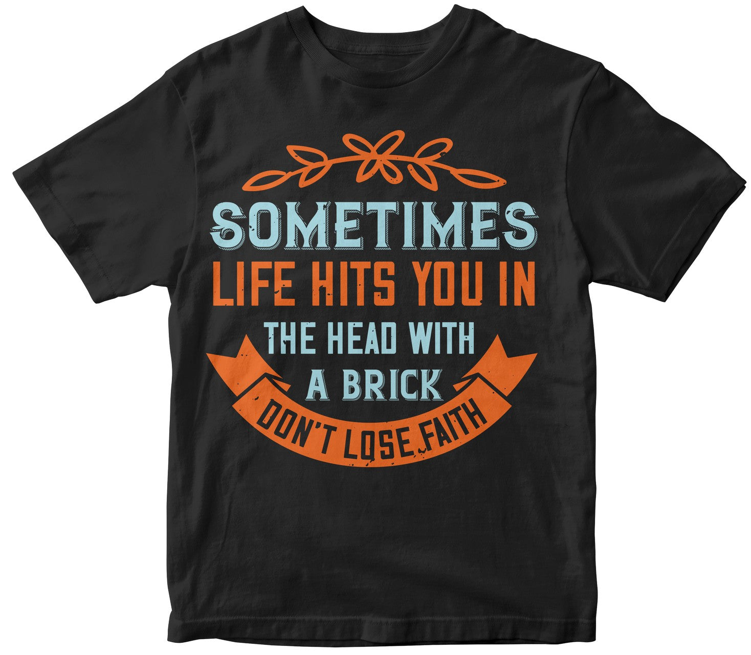 Sometimes Life Hits You In The Head With A Brick. Don'T Lose Faith