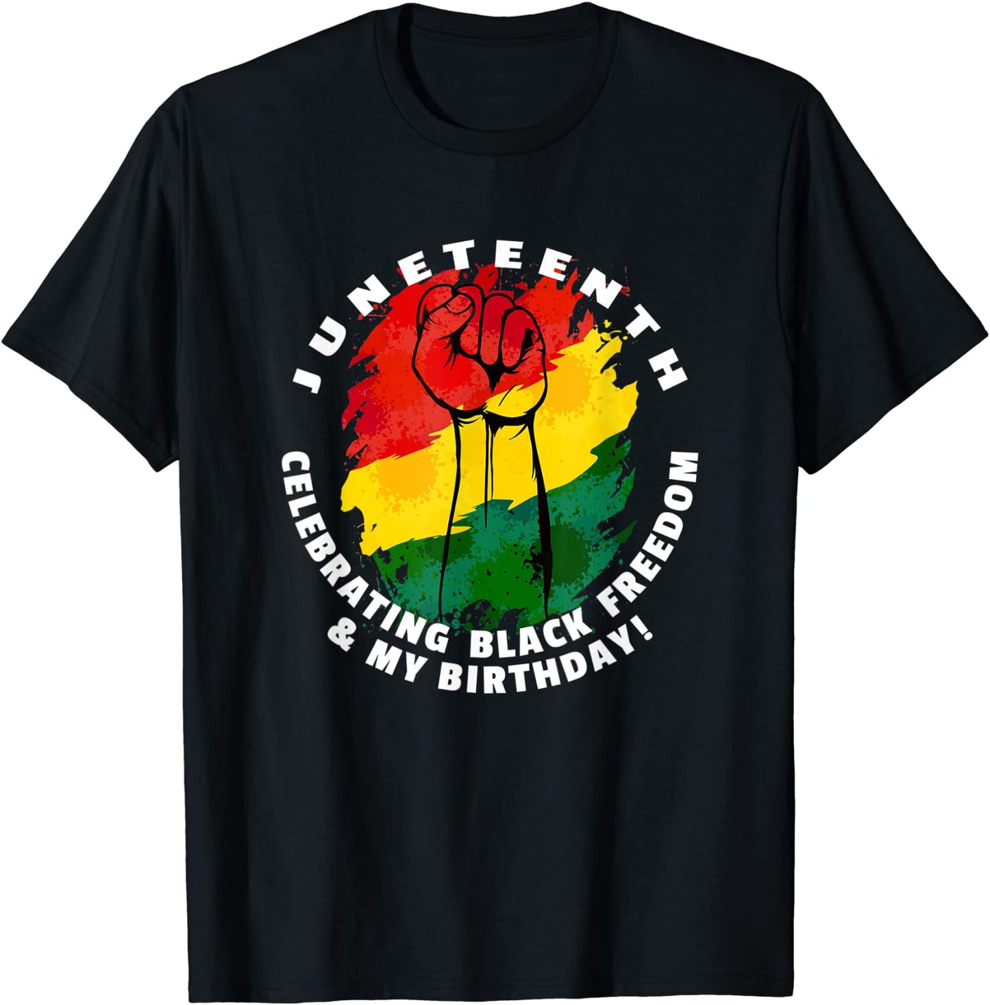 Juneteenth Celebrating Black Freedom My Birthday June 19 T-Shirt