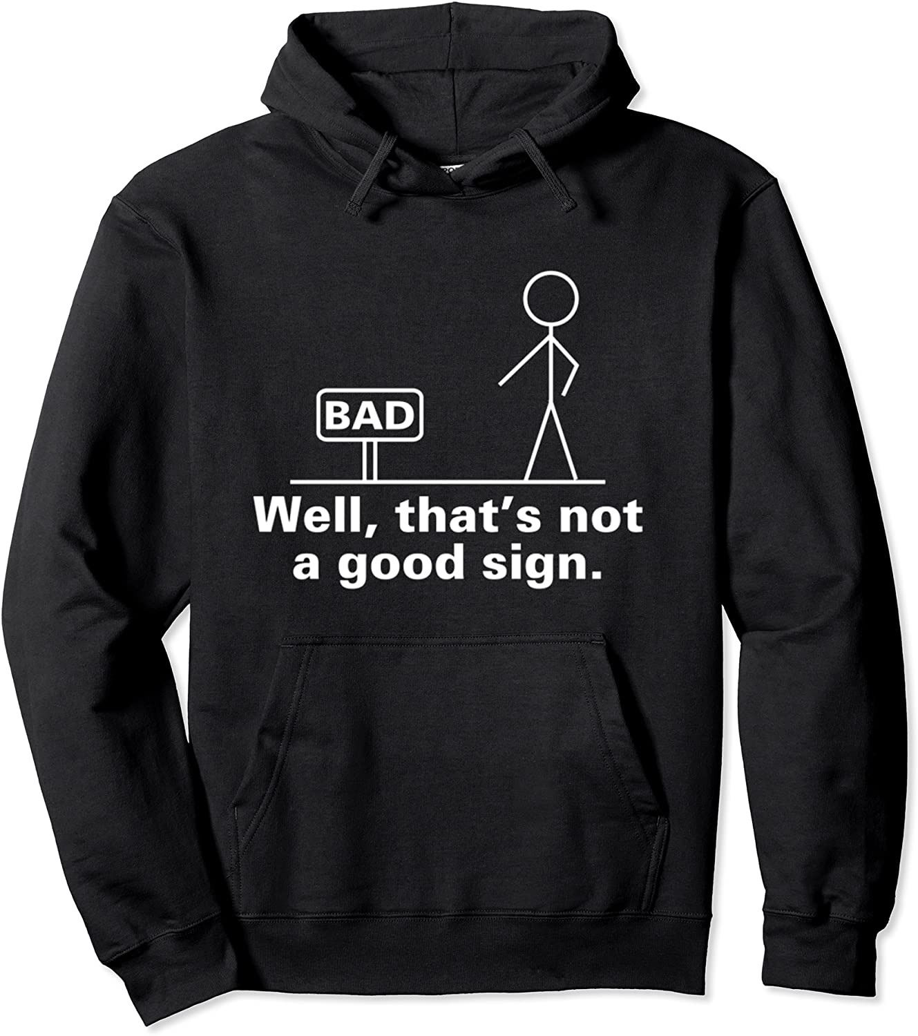 Bad Sign Funny Sarcastic Men Women Adult Teens Boy Girl Gift Pullover Hoodie