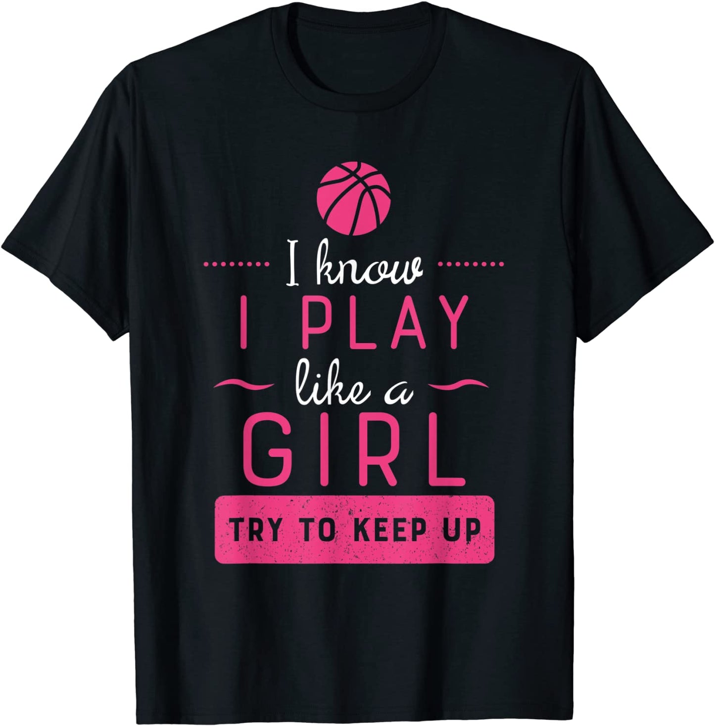 Basketball Shirt -Girls Basketball Gift- Play Like a Girl T-Shirt