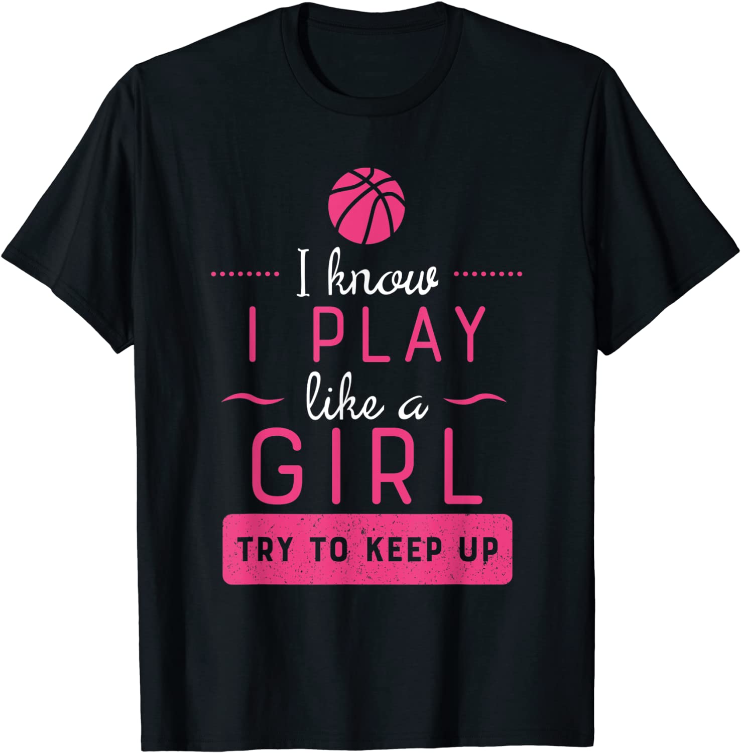 Basketball Shirt -Girls Basketball Gift- Play Like a Girl T-Shirt
