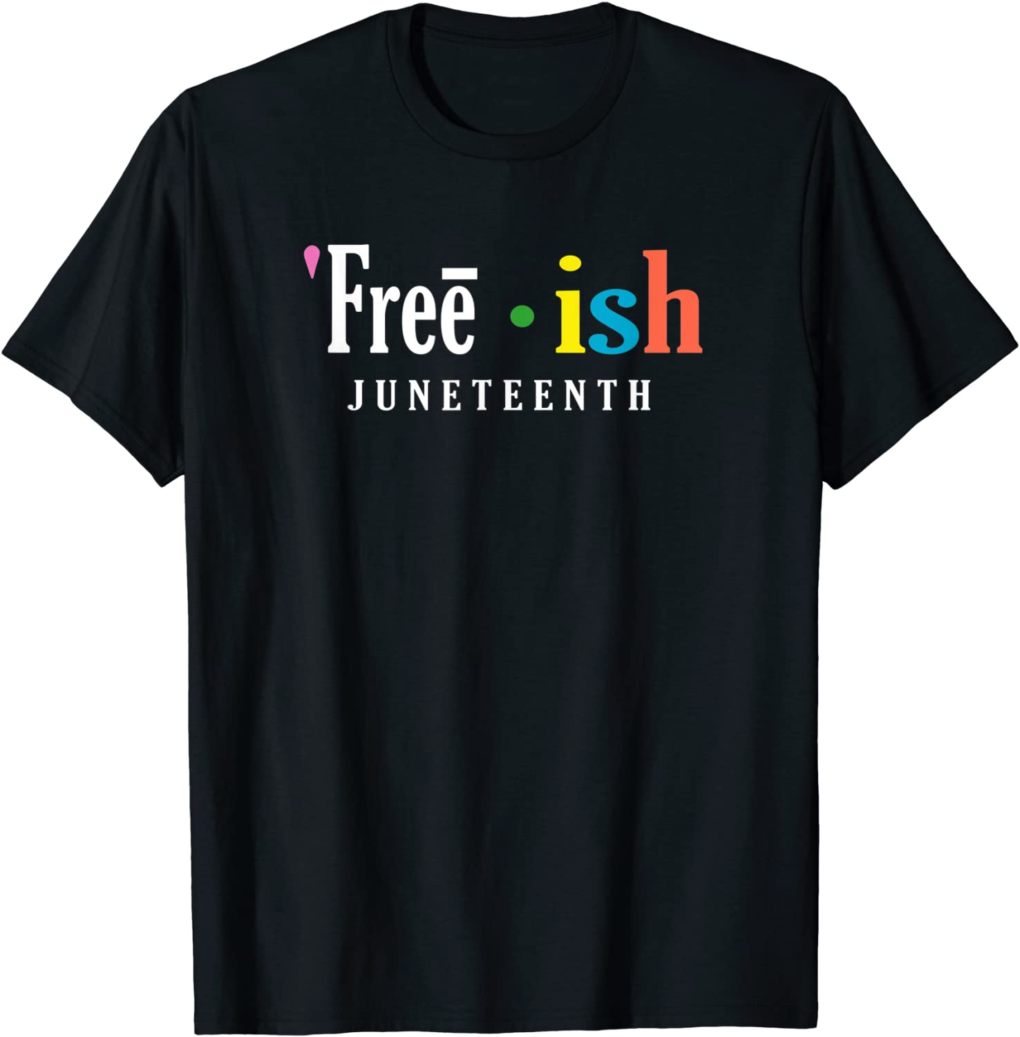 Freeish Juneteenth Since 1865 Independence Day Gift T-Shirt