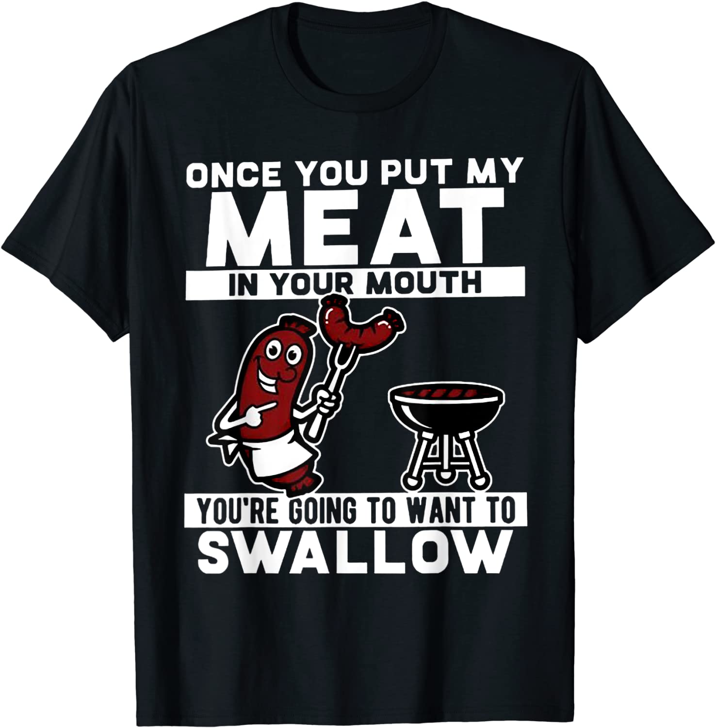 Once You Put My Meat In Your Mouth T-Shirt