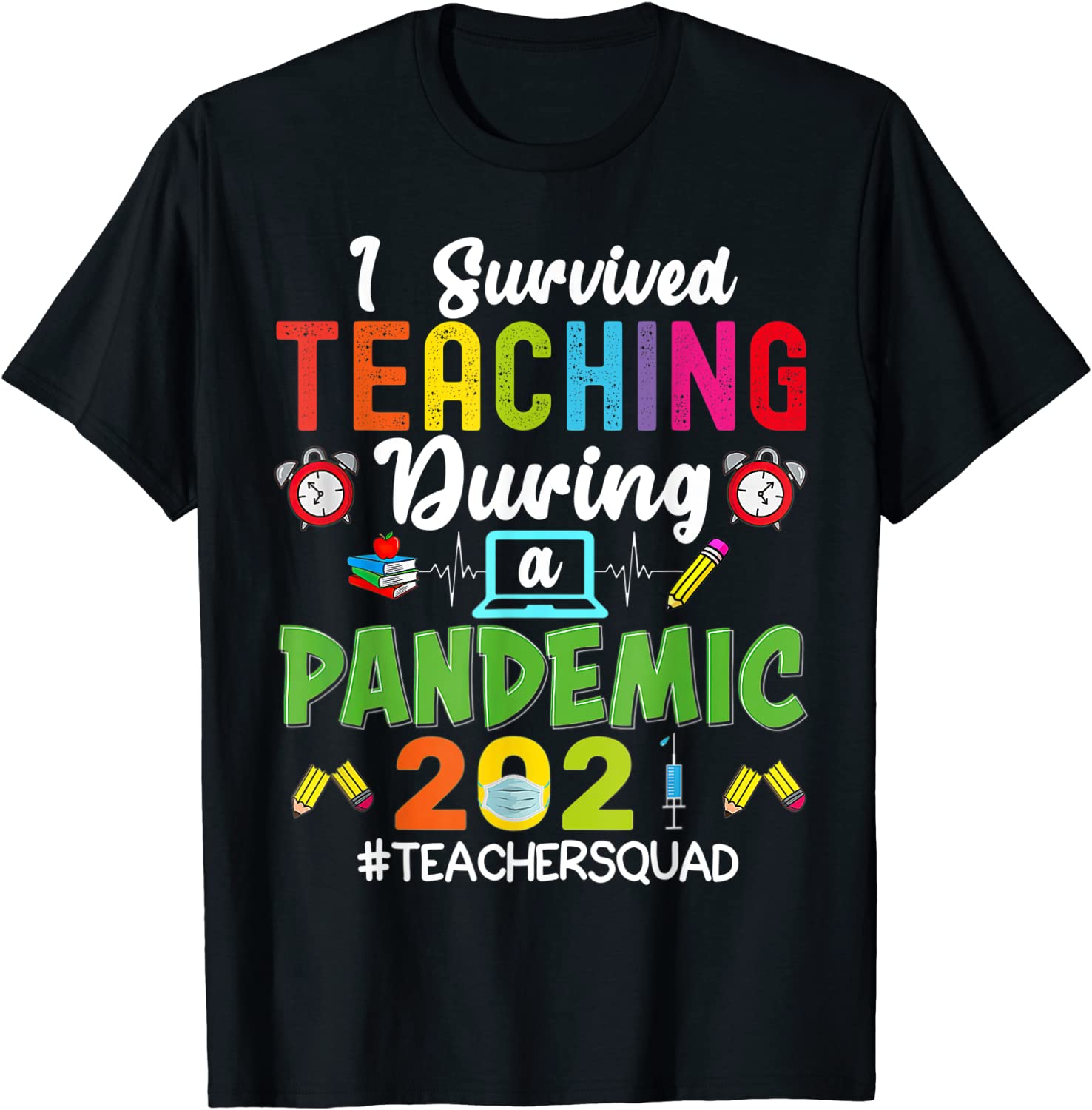 Teacher Squad I Survived Teaching During A Pandemic 2021 T-Shirt