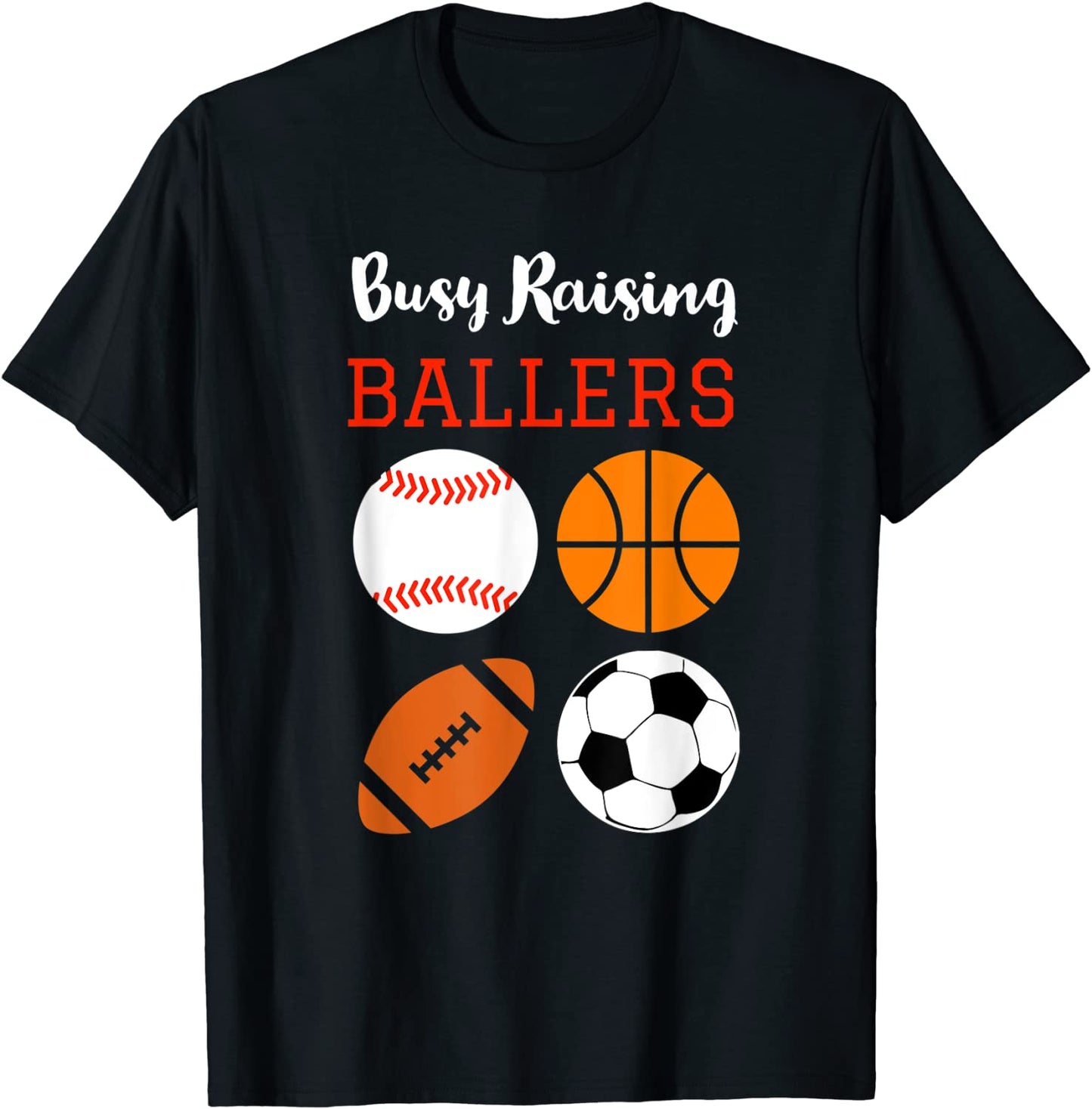 Sports Mom - Busy Raising Ballers T-Shirt