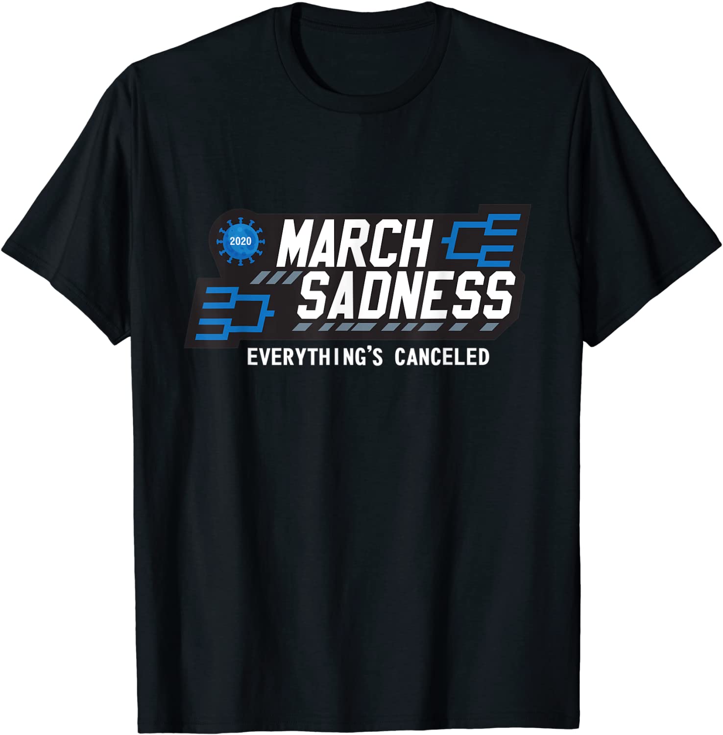 March Sadness 2020 No Sports Quarantine Everything Cancelled T-Shirt