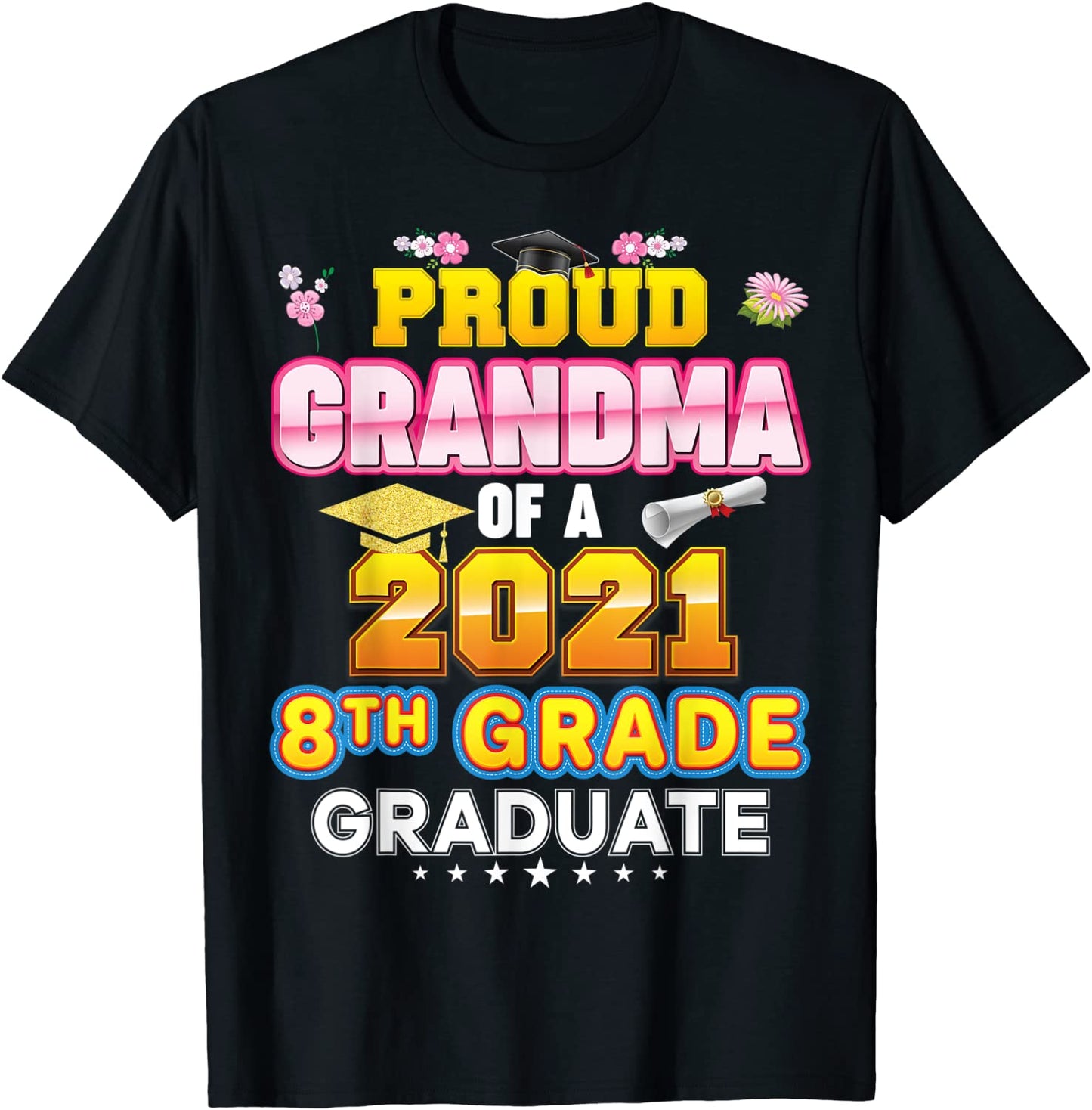 Proud Grandma Of A 2021 8th Grade Graduate Last Day School T-Shirt