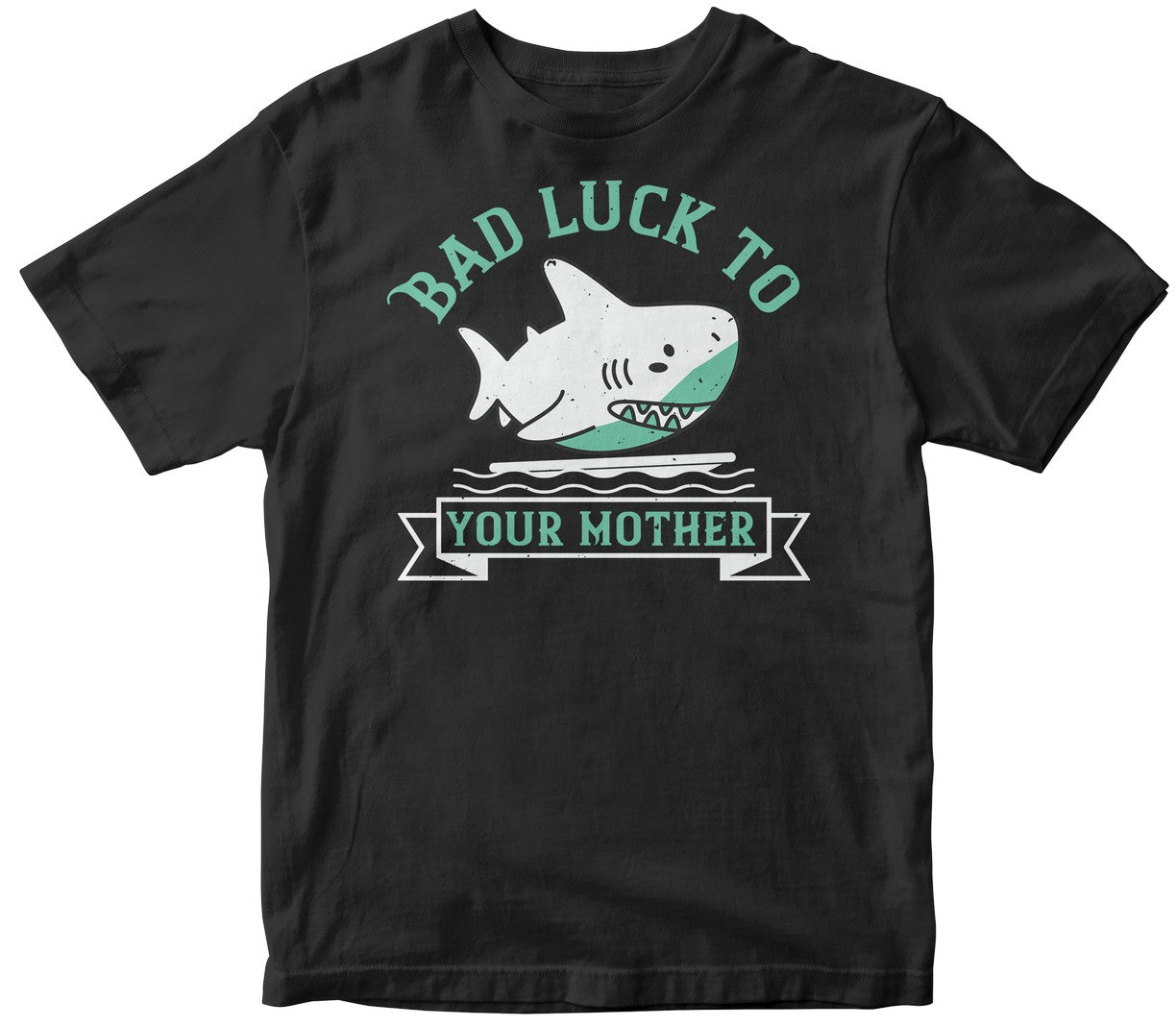 Bad Luck To Your Mother