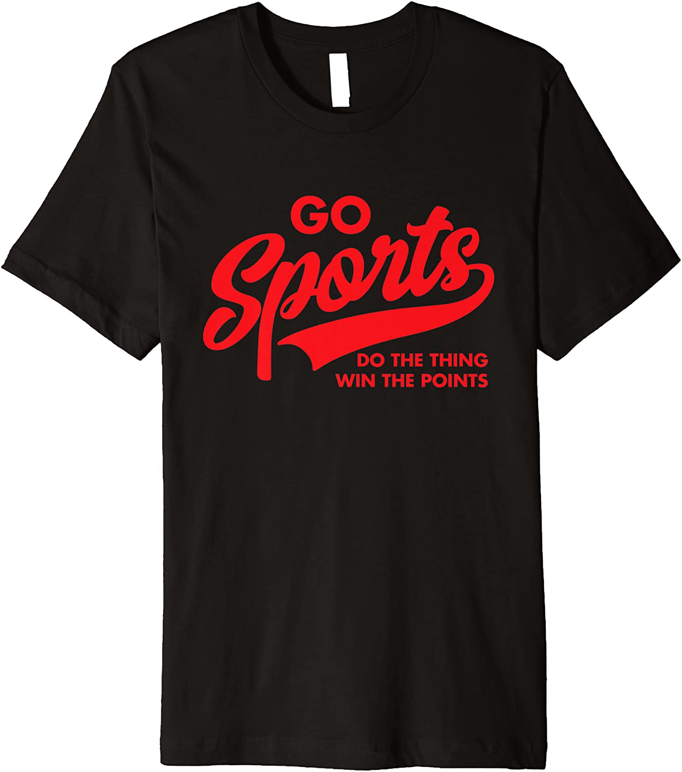 Go Sports Do The Thing Win The Points Funny Red Text Premium T-Shirt