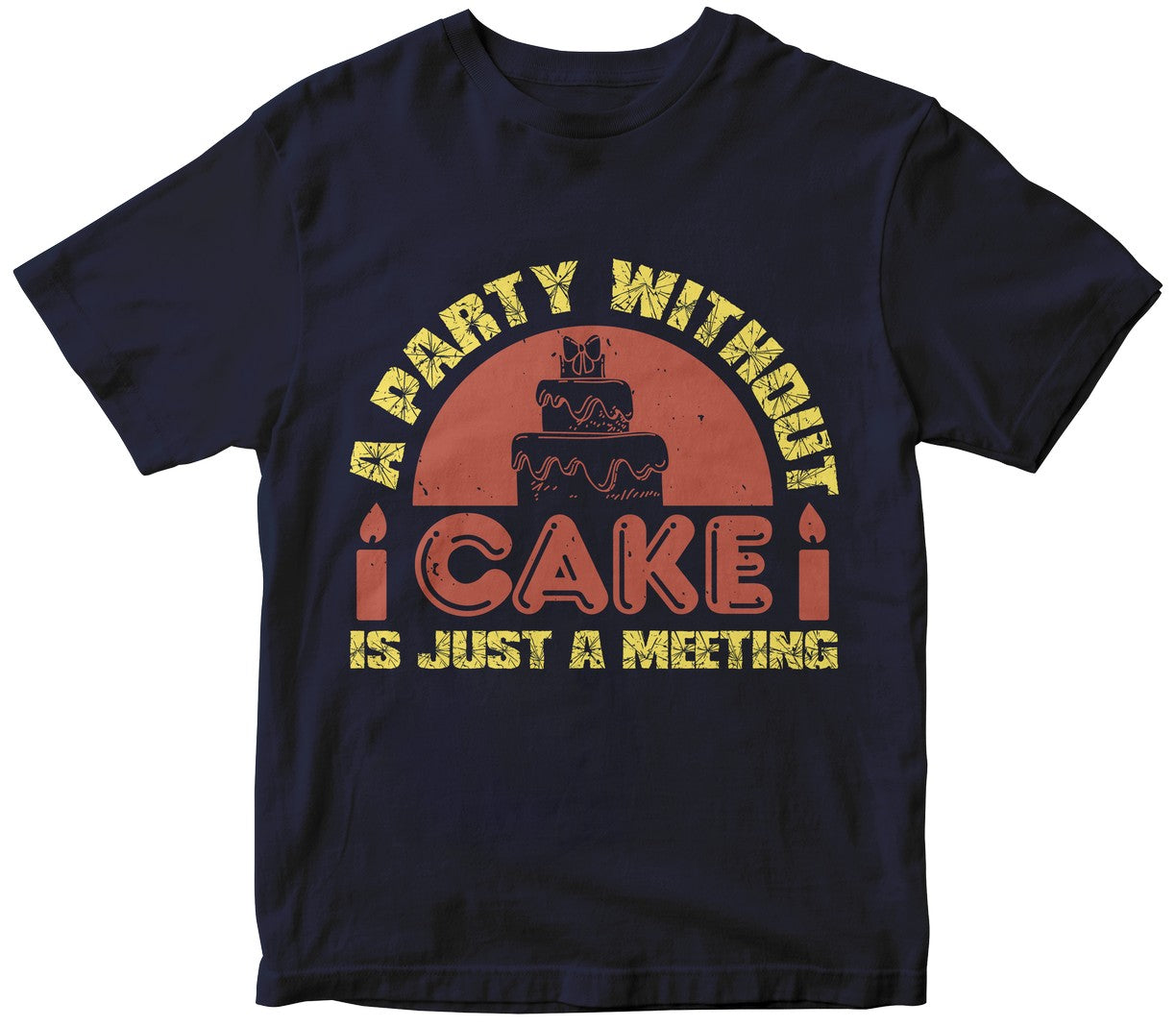 A Party Without Cake Is Just A Meeting