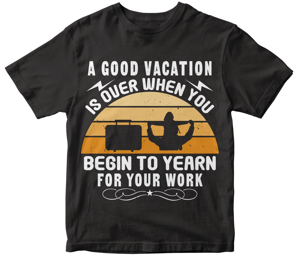 A Good Vacation Is Over When You Begin To Yearn For Your Work