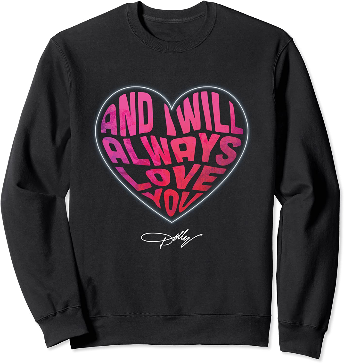 I Will Always Love You Sweatshirt