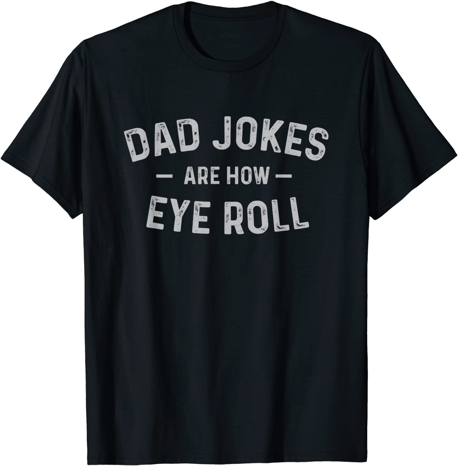 Dad Jokes are How Eye Roll Funny Fathers Day Gift T-Shirt