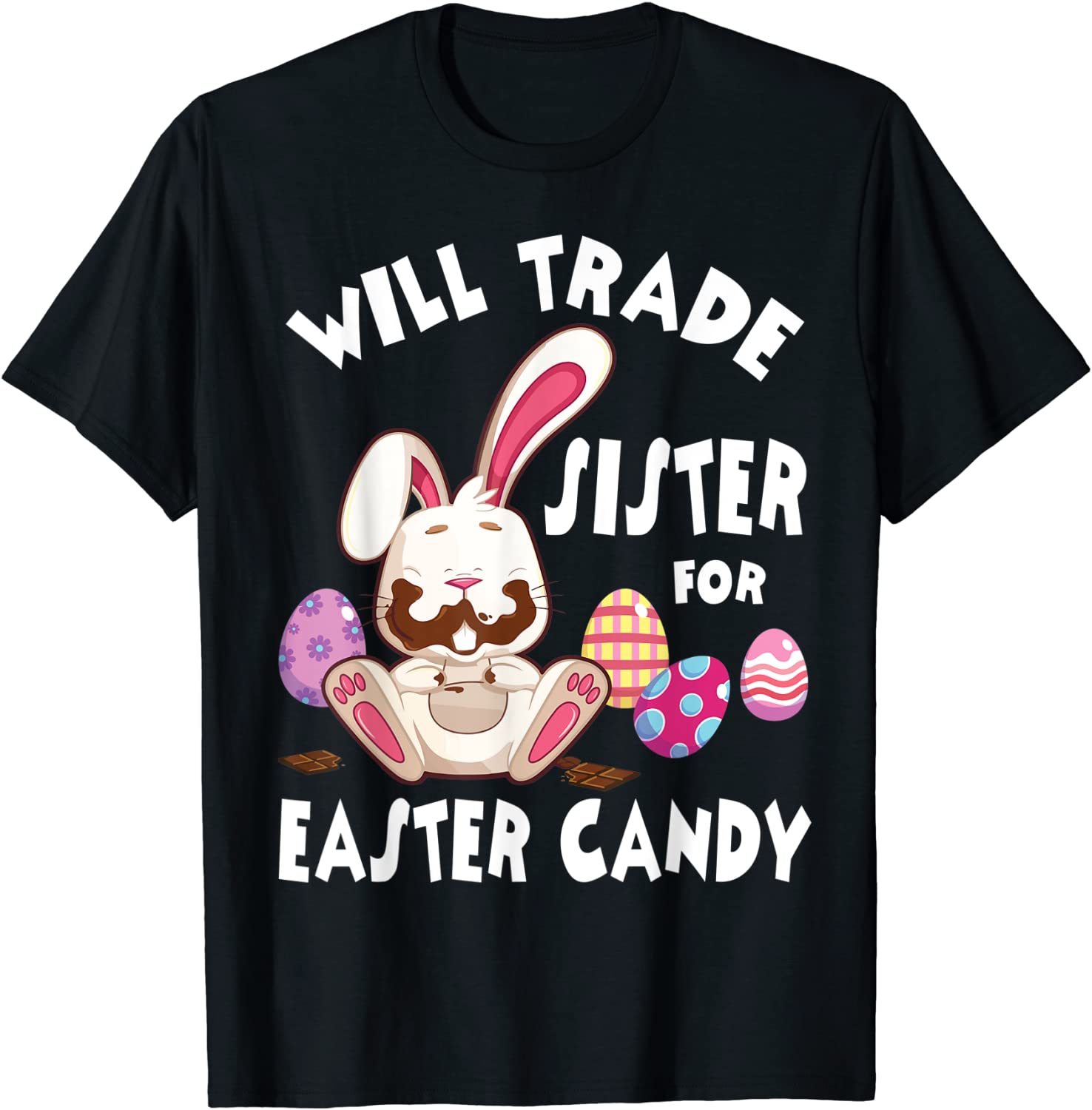 Bunny Eat Chocolate Eggs Will Trade Sister For Easter Candy T-Shirt