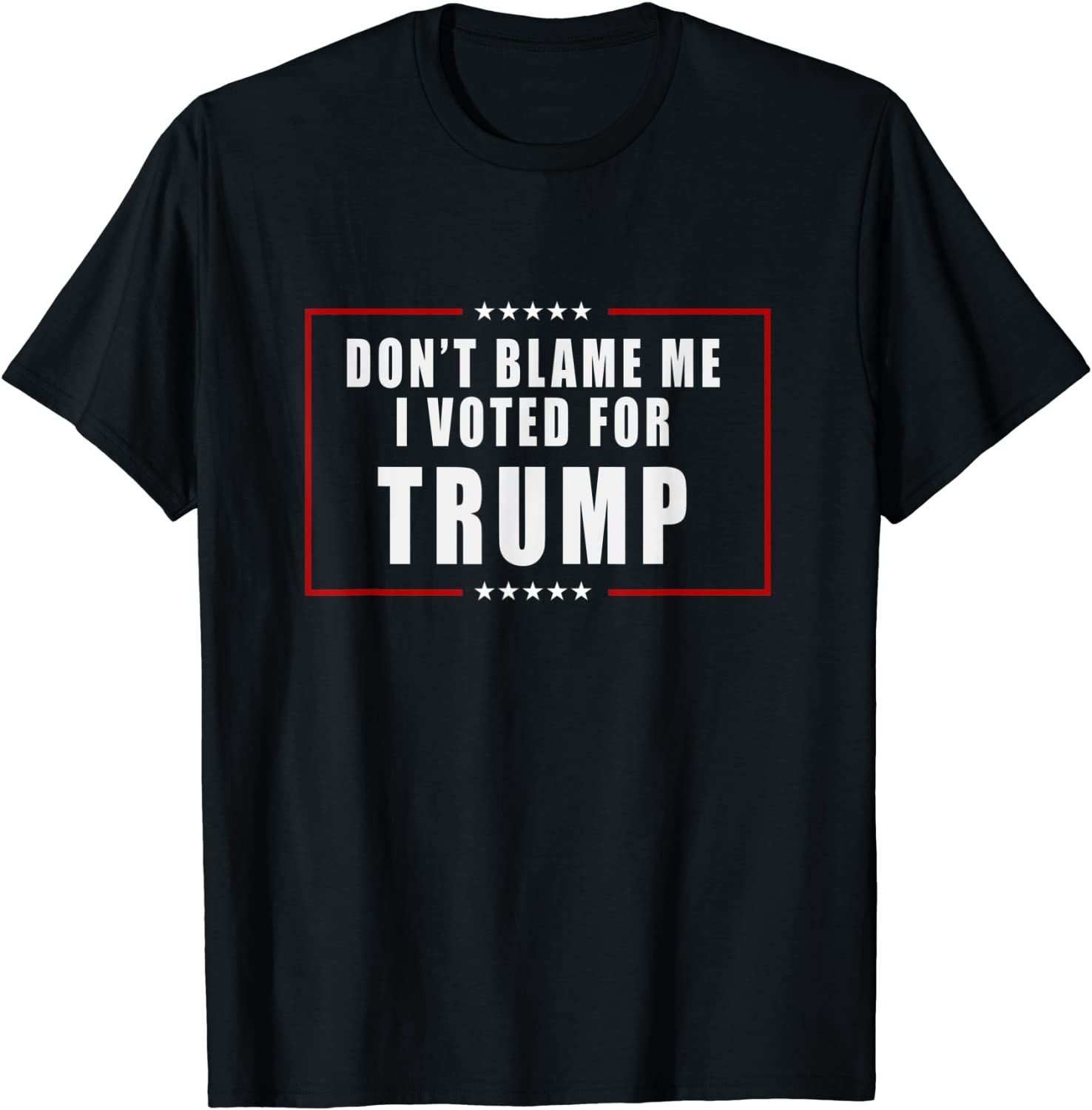 Dont Blame Me I Voted For Trump Patriotic T-Shirt