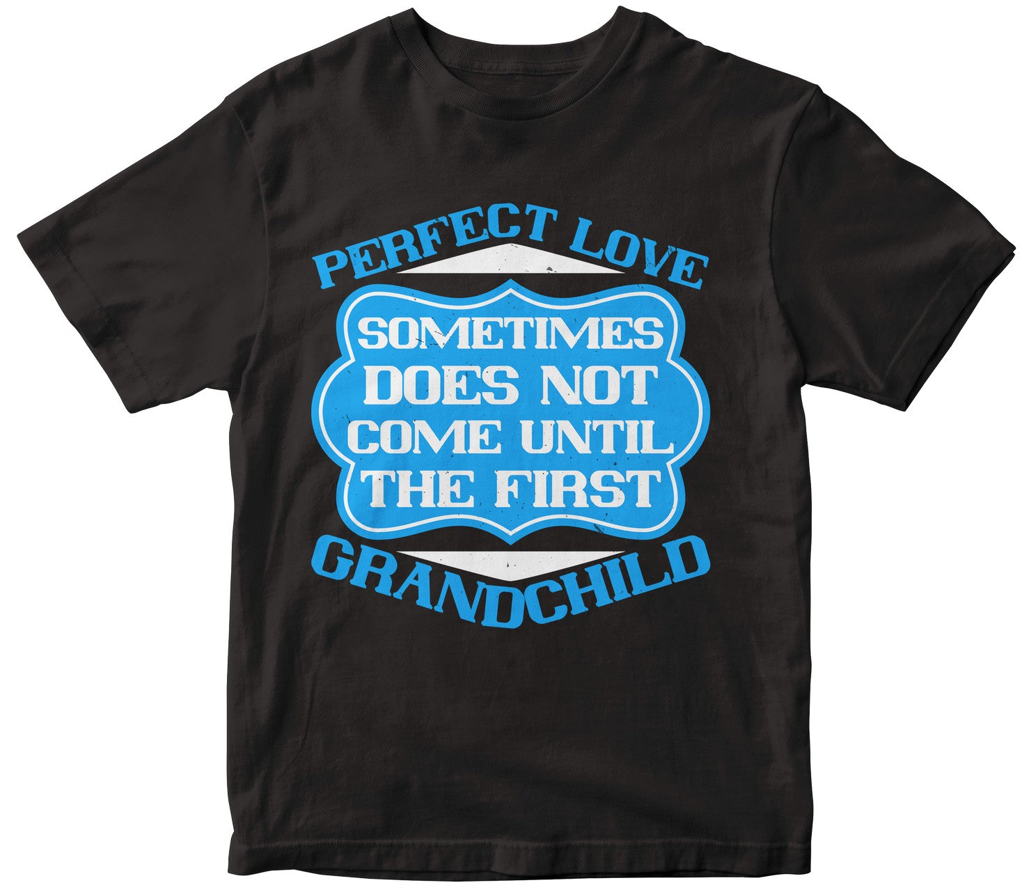Perfect Love Sometimes Does Not Come Until The First Grandchild-0