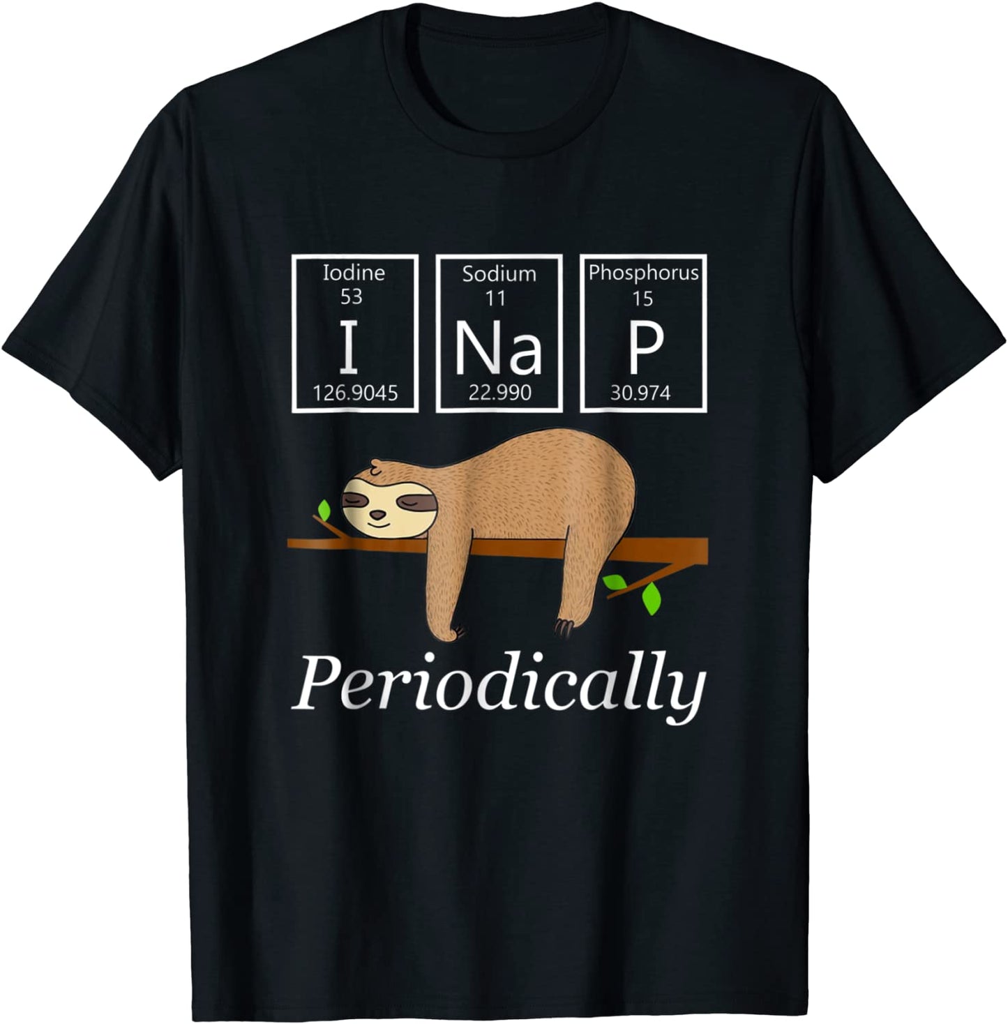 Funny Science Sloth Shirt-I Nap Periodically Sloths Lovers