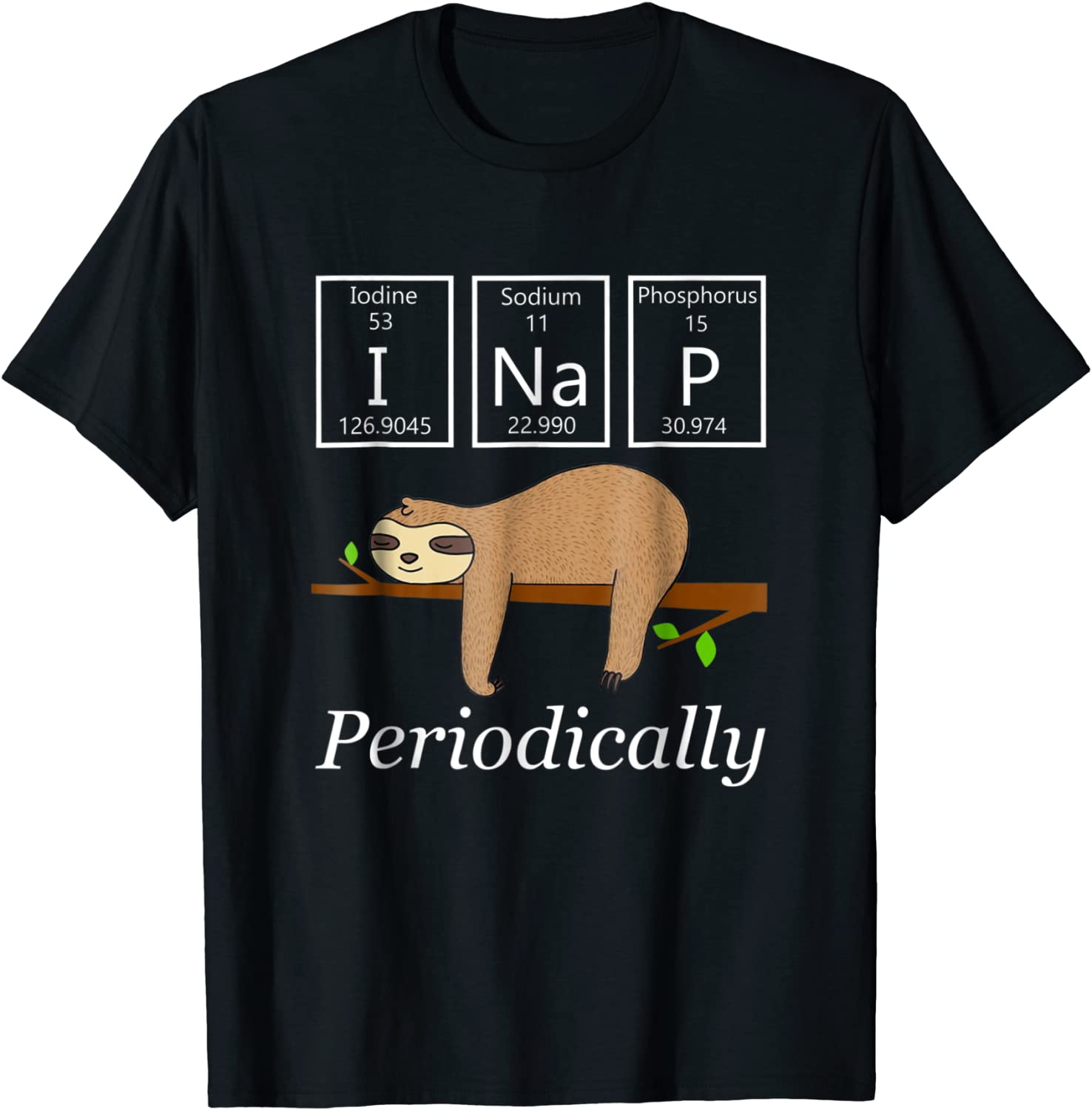 Funny Science Sloth Shirt-I Nap Periodically Sloths Lovers