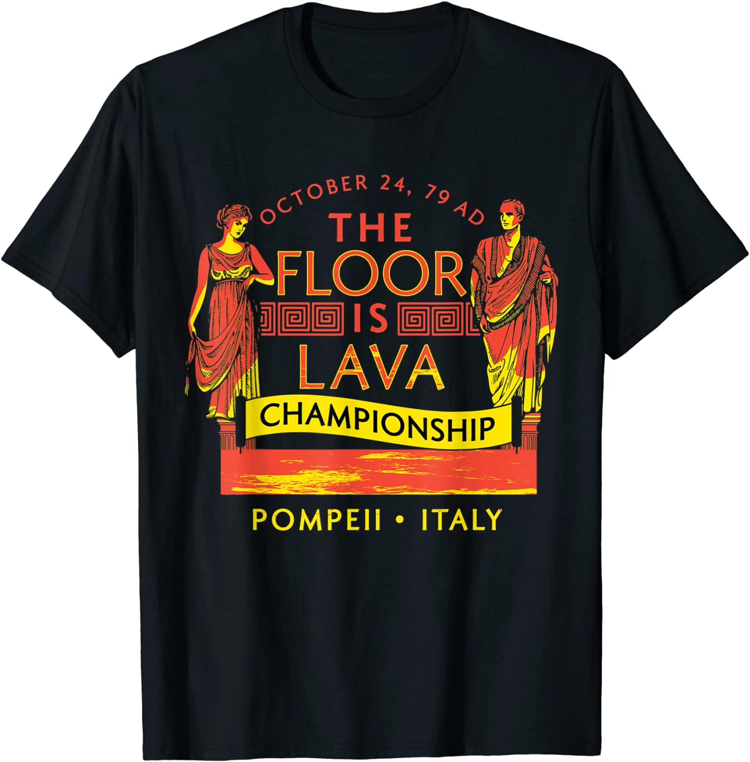 Historical Disaster Pom-peii Floor is Lava Championship T-Shirt