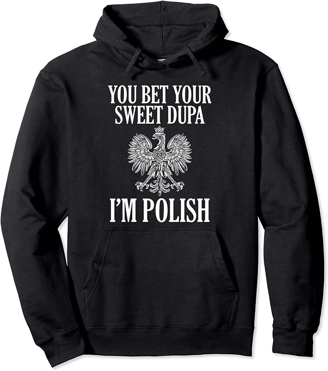 You Bet Your Sweet Dupa Im Polish Pride Eagle Hoodie