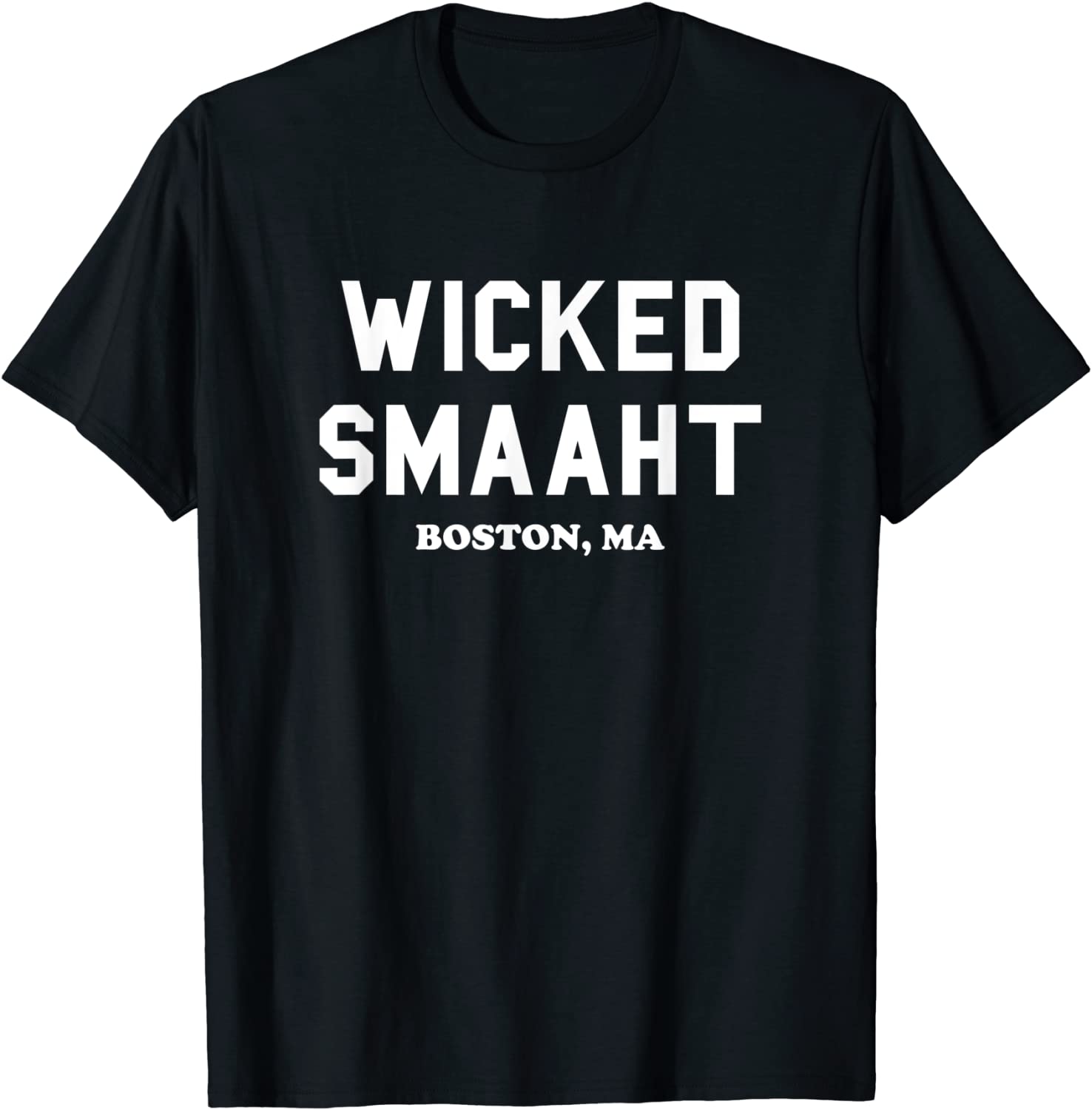 Wicked Smaaht Boston MA Funny Boston Gift T-Shirt
