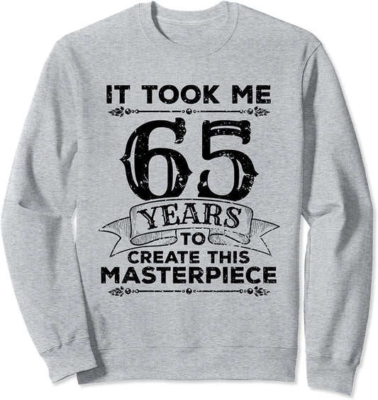 65 Years Old Funny Birthday Gag Gift Masterpiece Distressed Sweatshirt