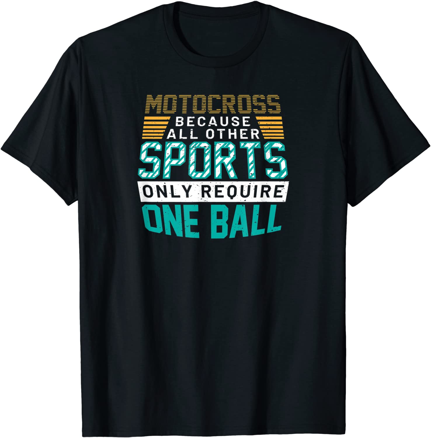 Mens Motocross Because All Other Sports Only Require One Ball T-Shirt