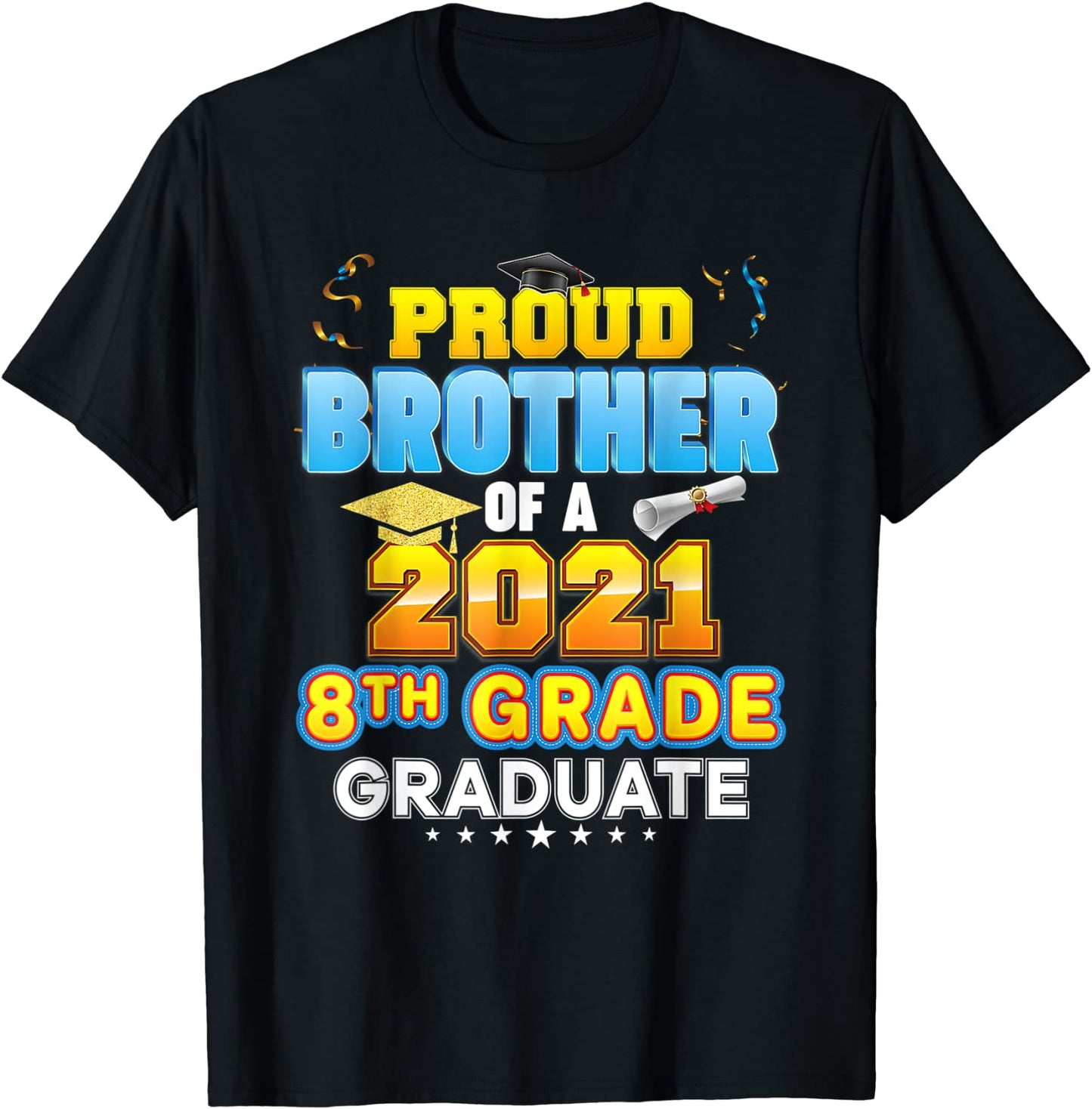 Proud Brother Of A 2021 8th Grade Graduate Last Day School T-Shirt