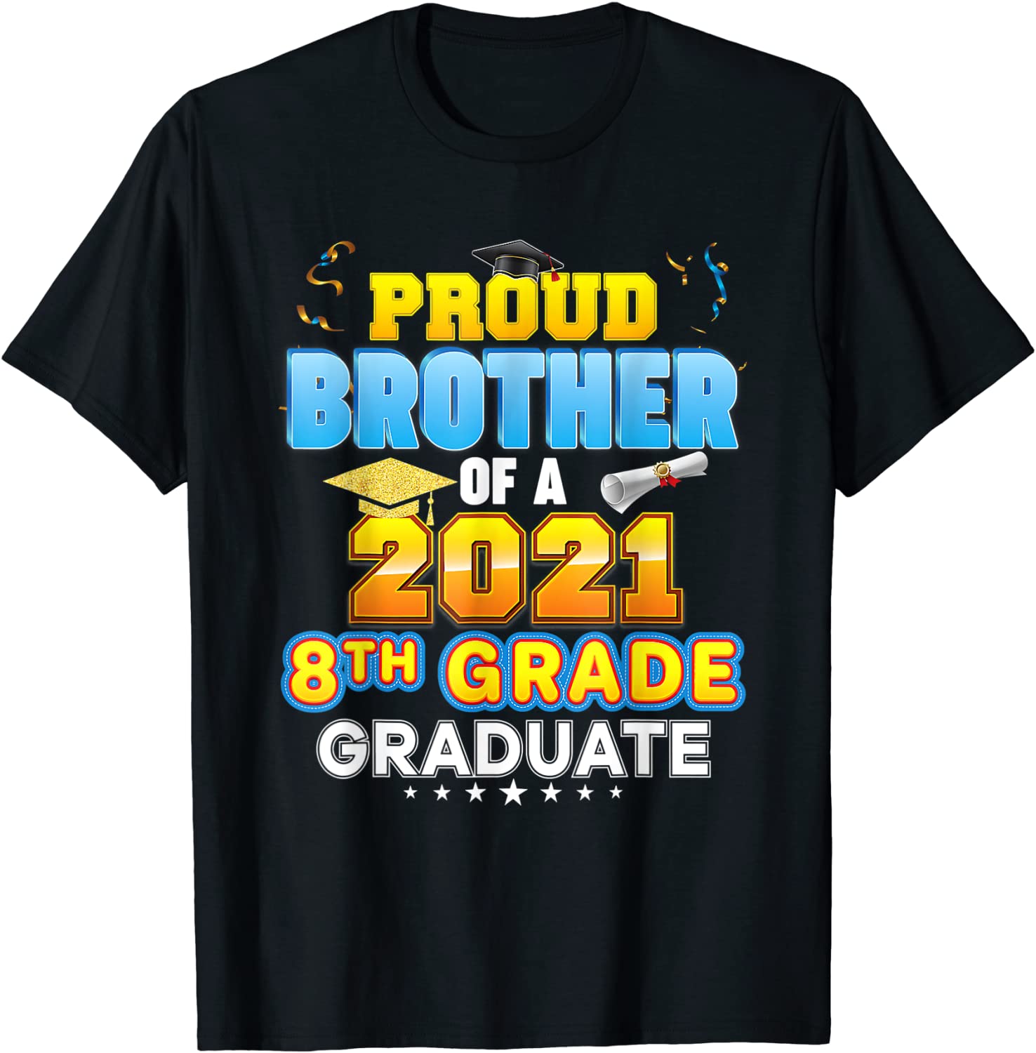 Proud Brother Of A 2021 8th Grade Graduate Last Day School T-Shirt