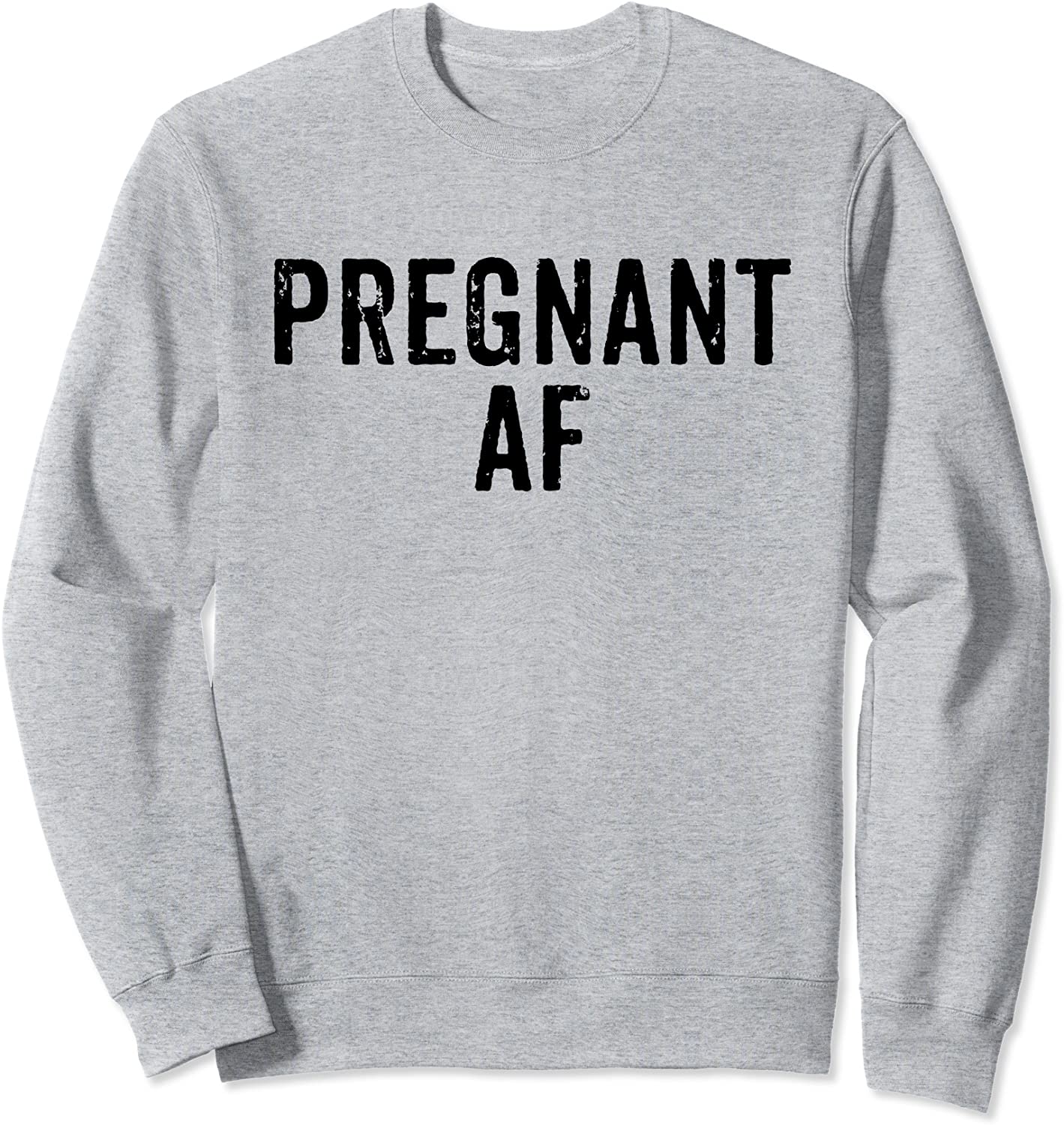 Funny Pregnancy Shirts Pregnant AF Gift Sweatshirt