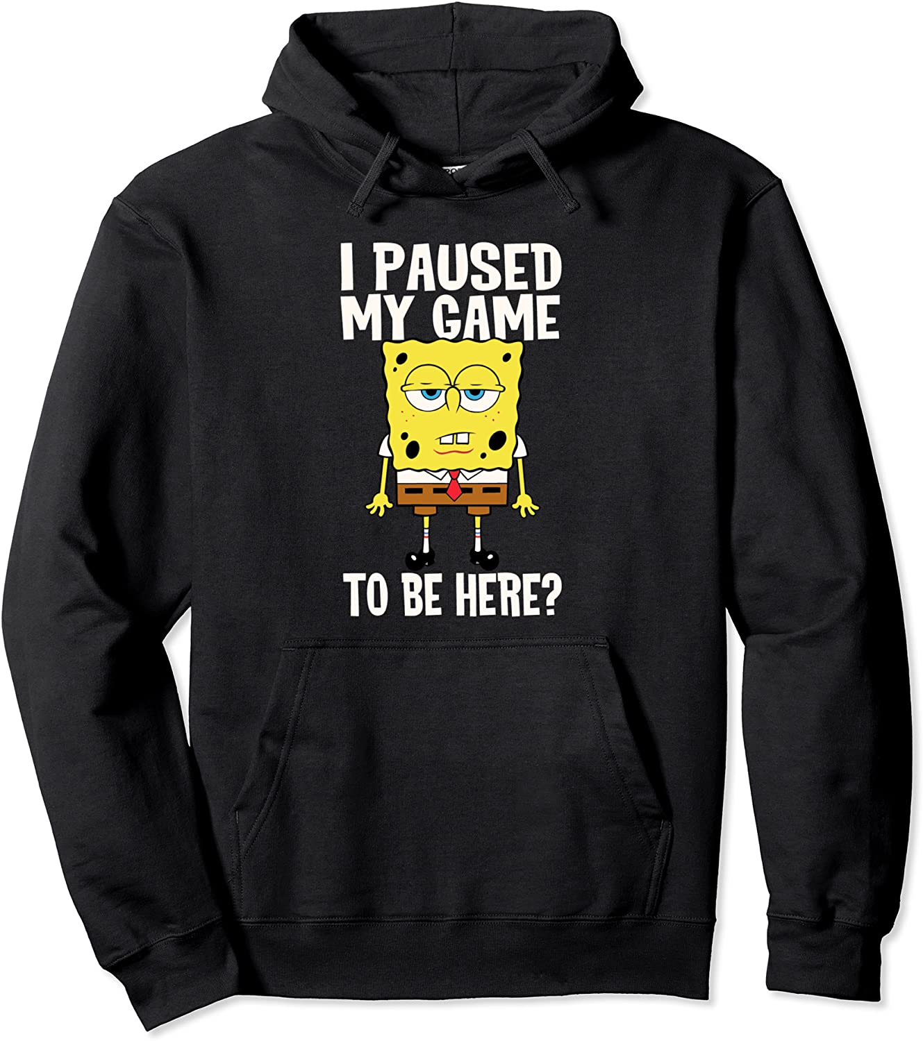 I Paused My Game To Be Here SpongeBob SquarePants Pullover Hoodie
