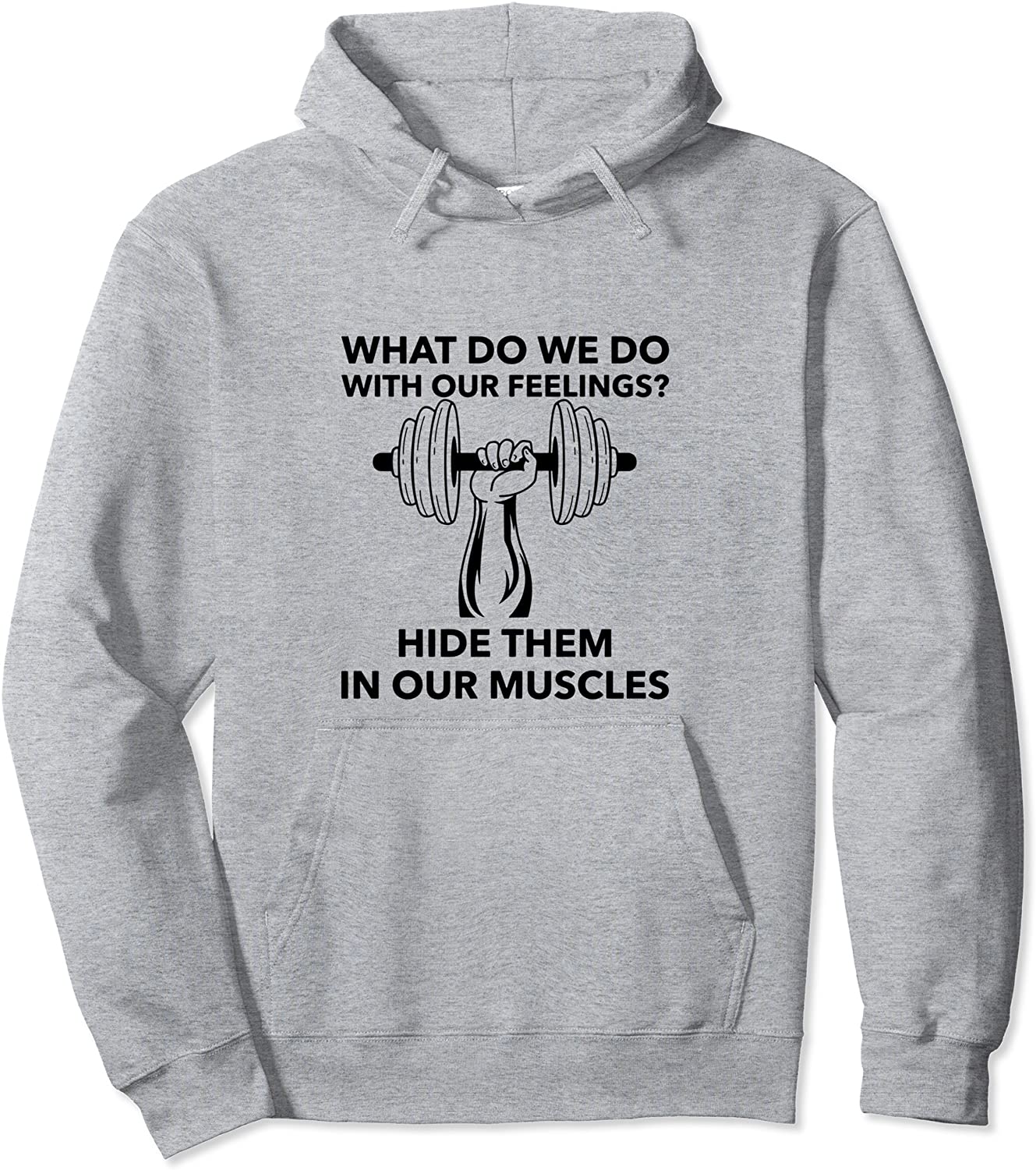 What do we do with our feelings Hide them in our muscles Pullover Hoodie