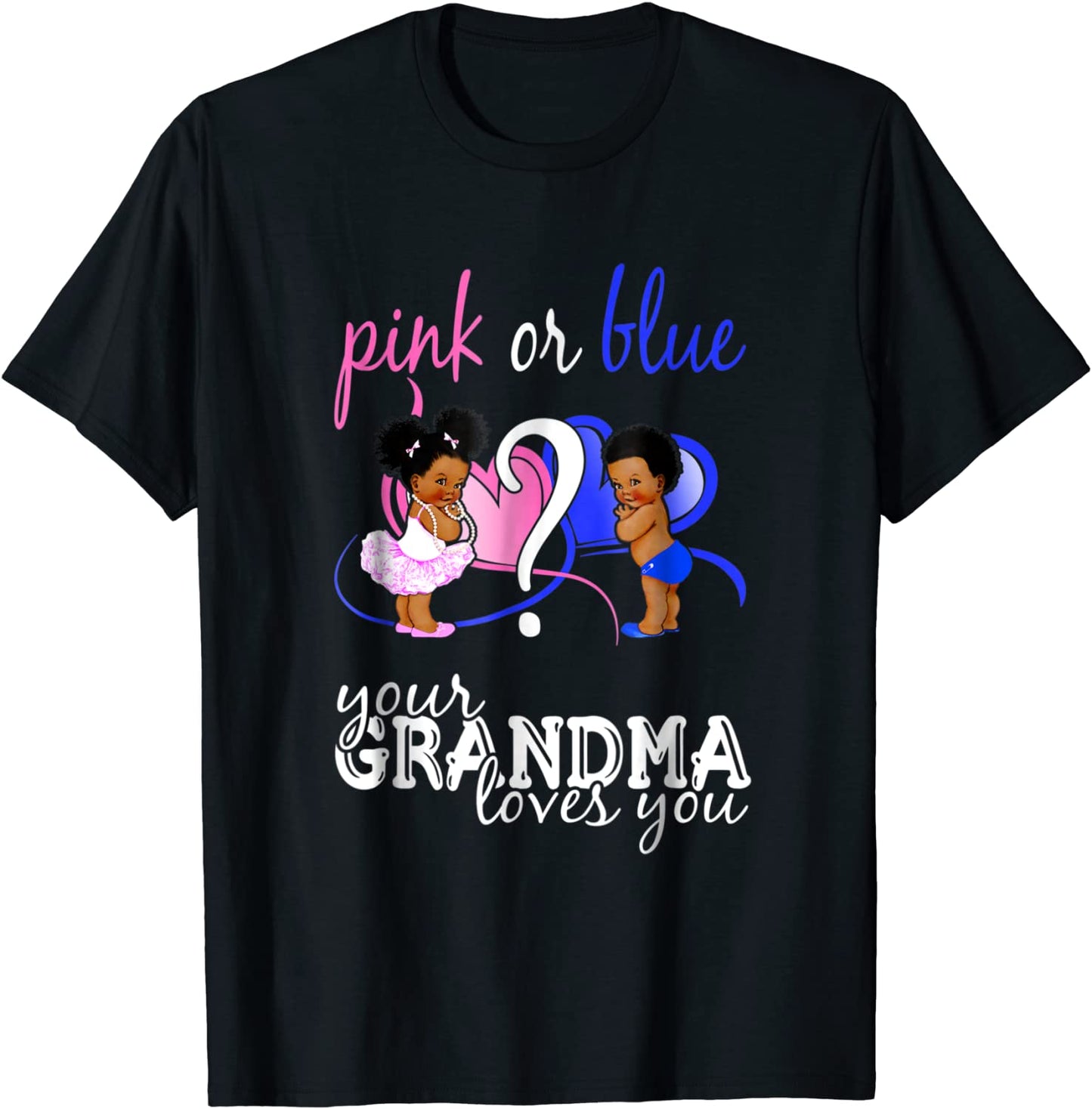 Pink Or Blue Your Grandma Loves You Gender Reveal Shirt