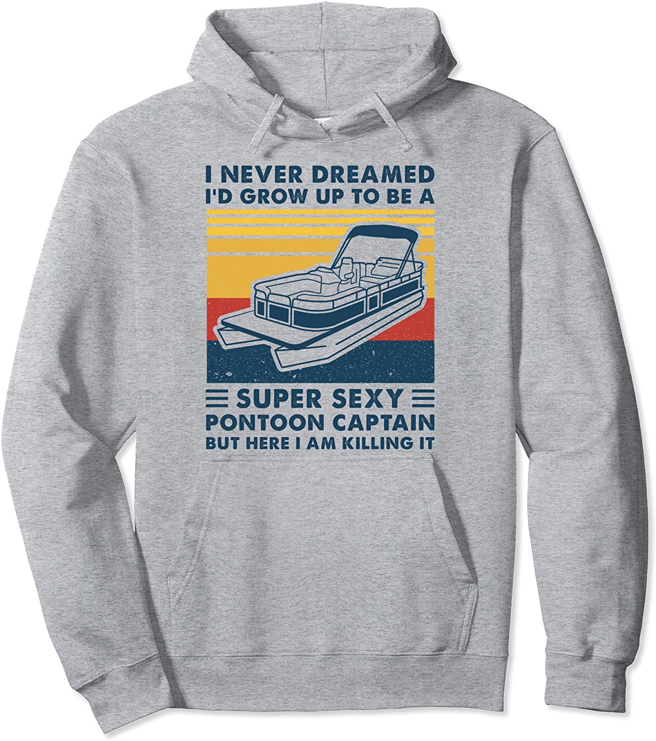 Super Sexy Pontoon Captain Ever - Captain Boat Lover gift Pullover Hoodie
