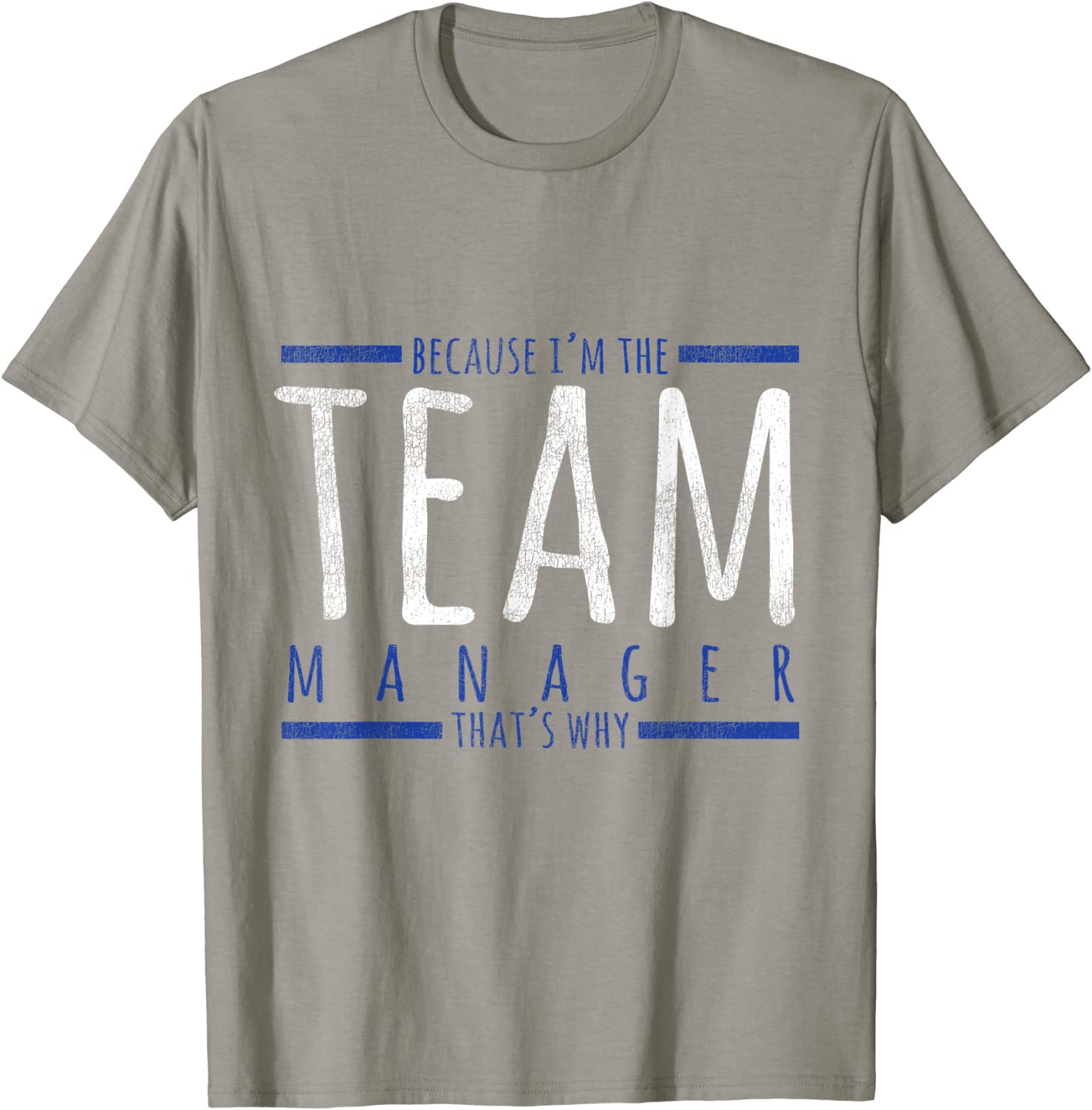 Sports Apparel Because Im The Team Manager Thats Why T-Shirt