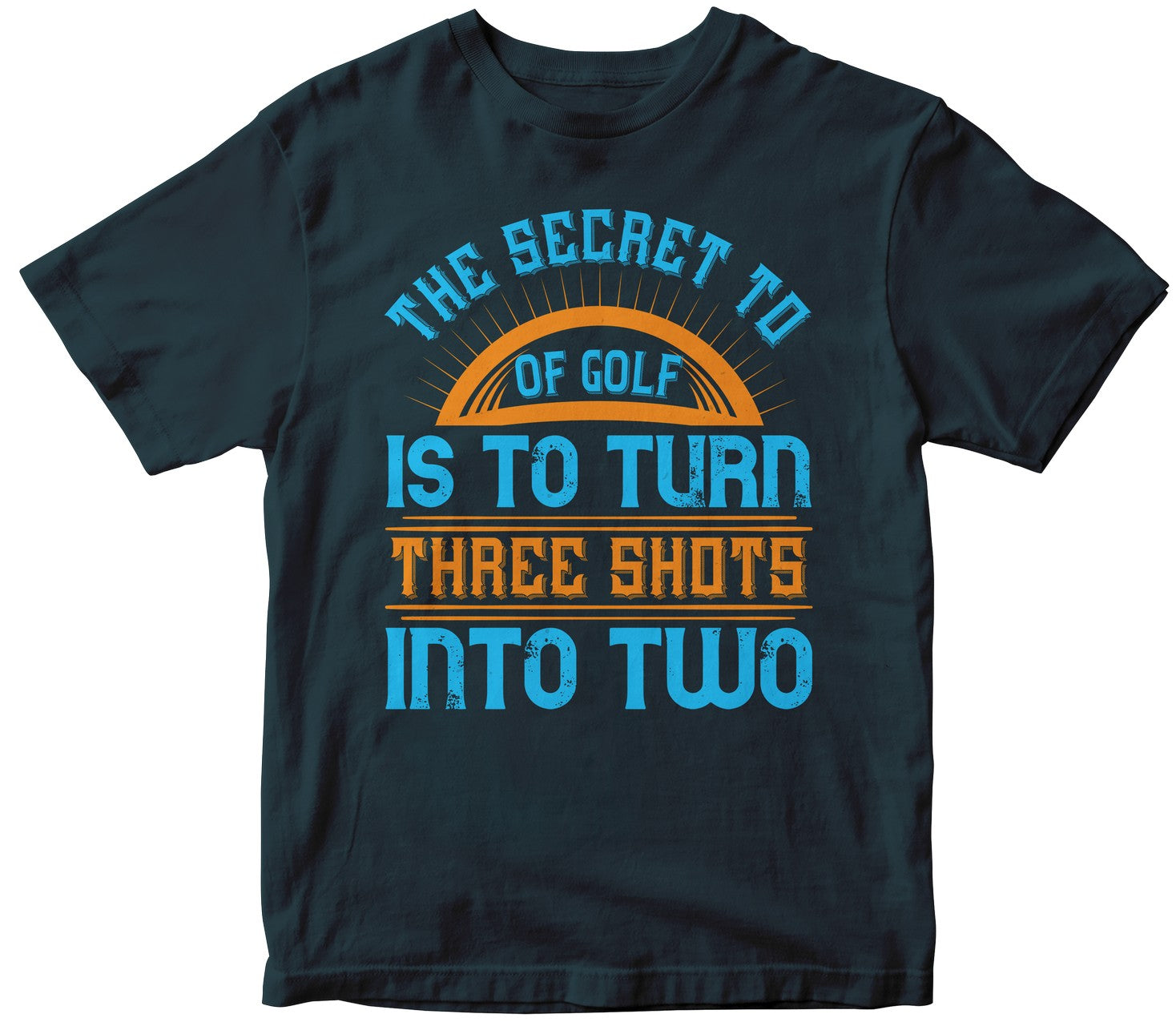 The Secret Of Golf Is To Turn Three Shots Into Two