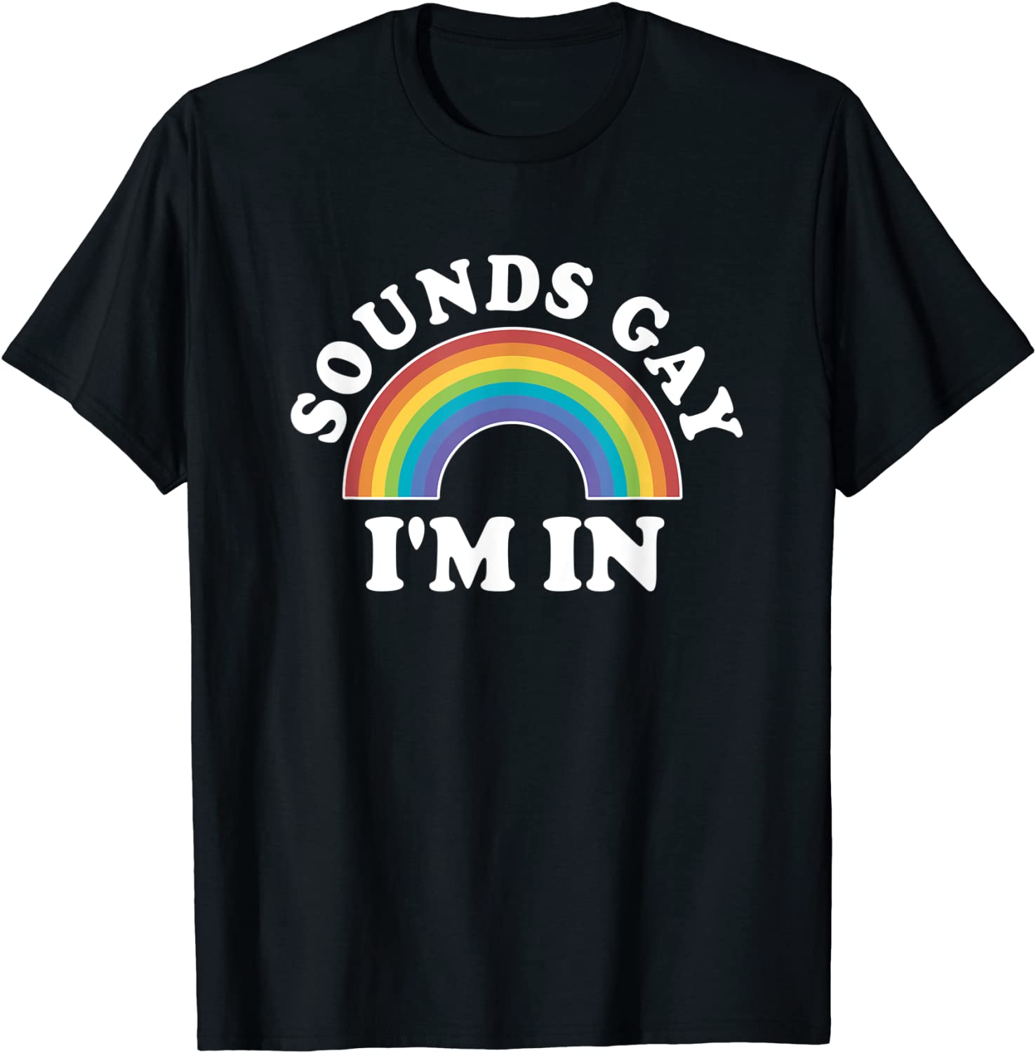 Gay Pride Shirts Men Women LGBT Rainbow Sounds Gay Im In T-Shirt