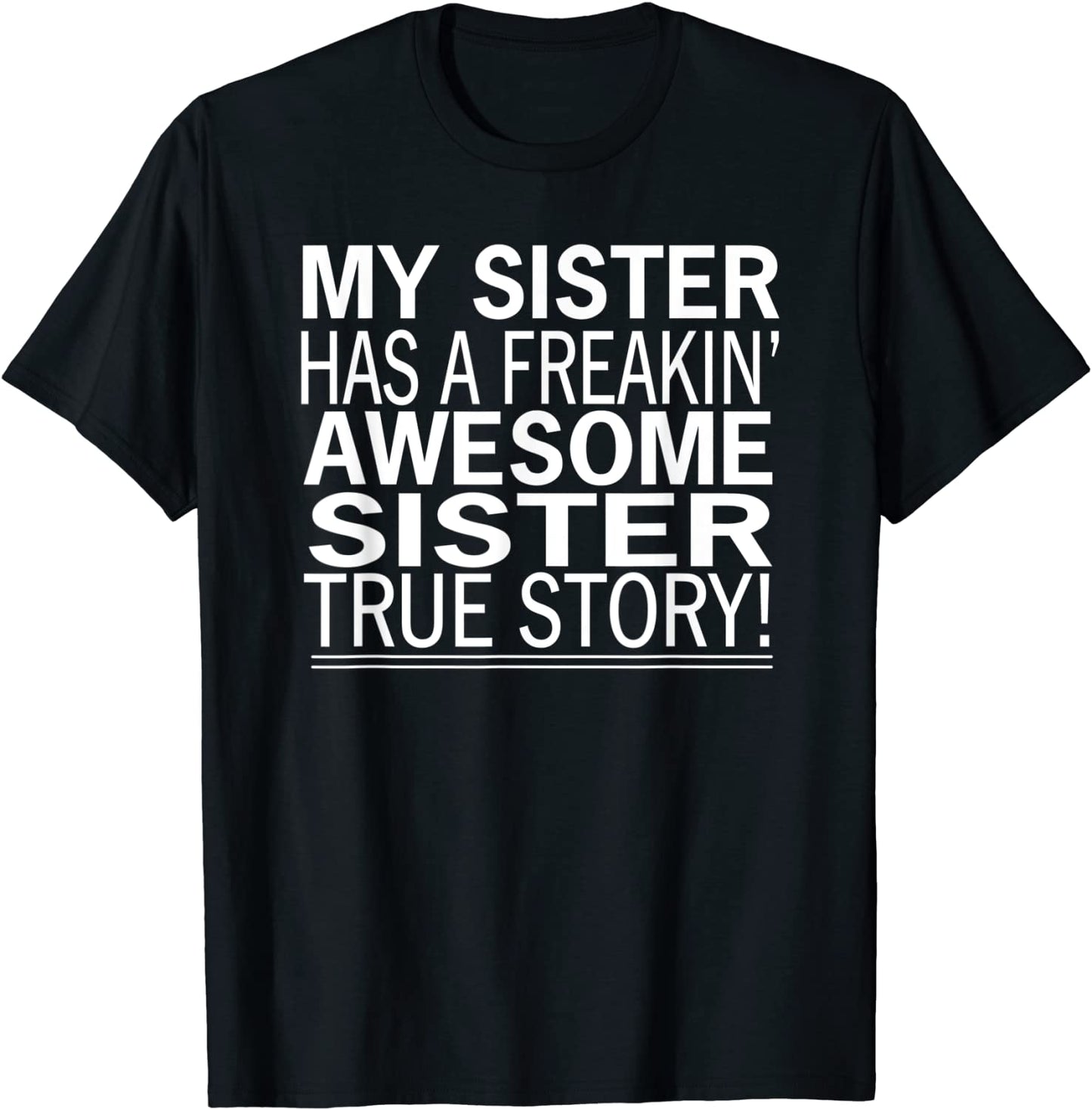 Sister Gift - My Sister Has A Freakin Awesome Sister T-Shirt