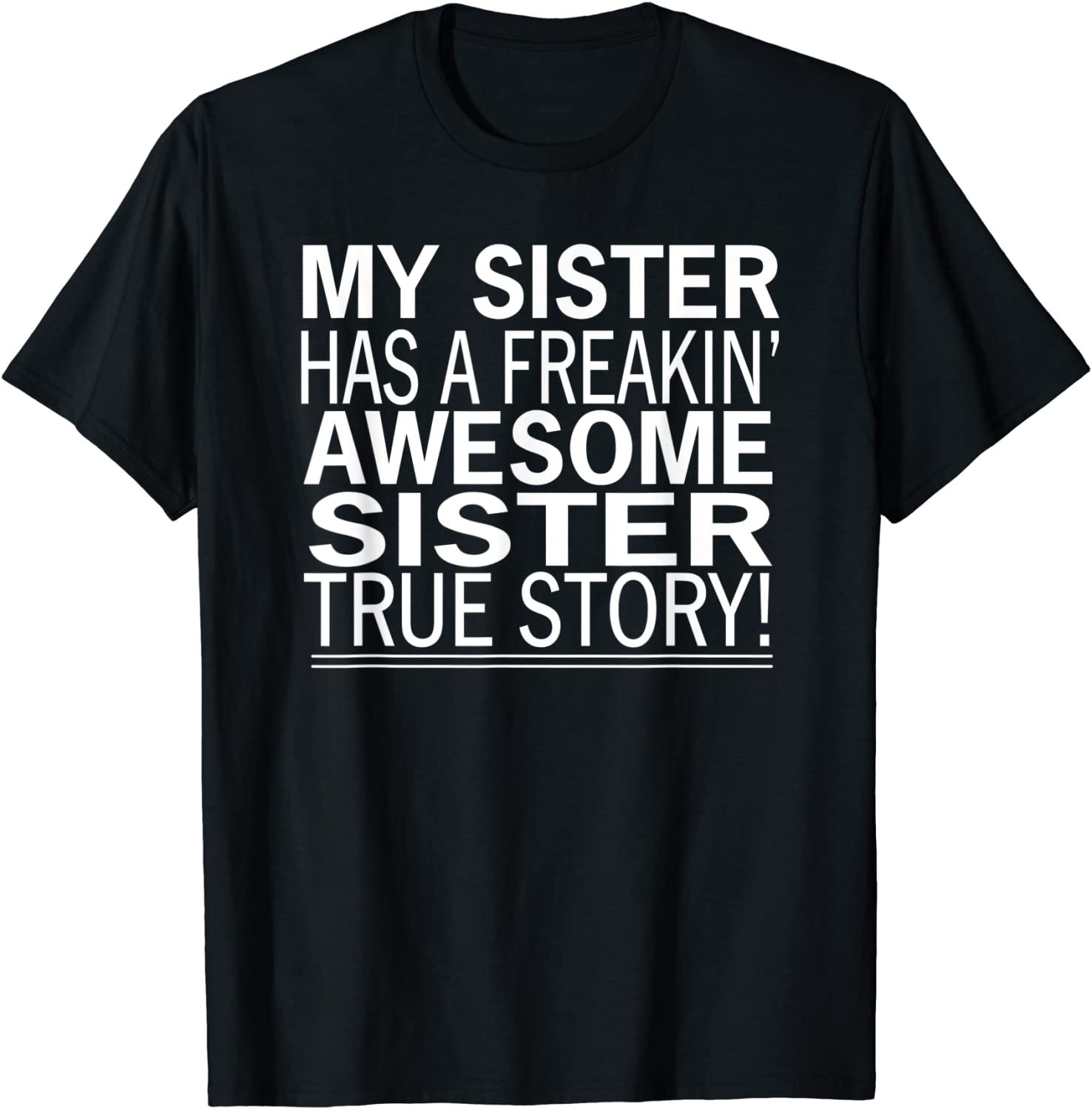 Sister Gift - My Sister Has A Freakin Awesome Sister T-Shirt