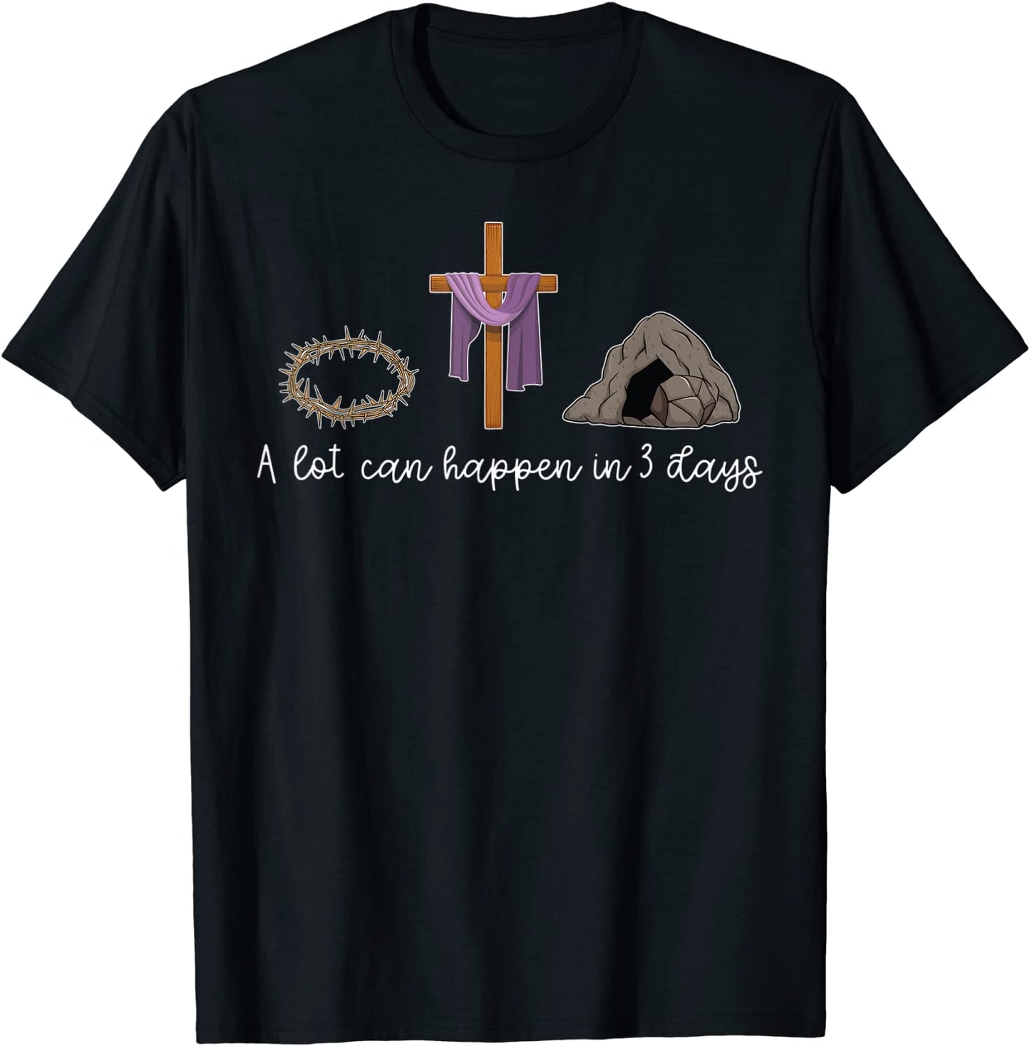 A Lot Can Happen In 3 Days Gift for a Christian Easter Day T-Shirt