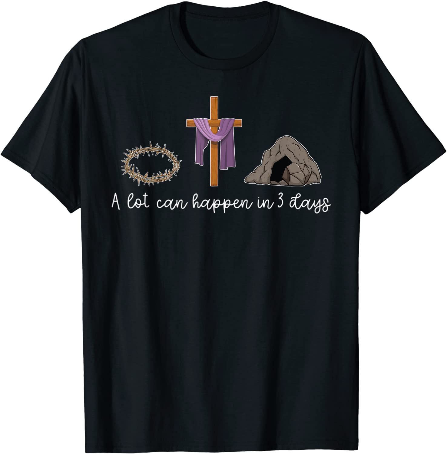 A Lot Can Happen In 3 Days Gift for a Christian Easter Day T-Shirt