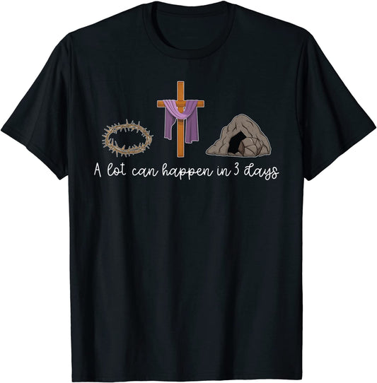 A Lot Can Happen In 3 Days Gift for a Christian Easter Day T-Shirt
