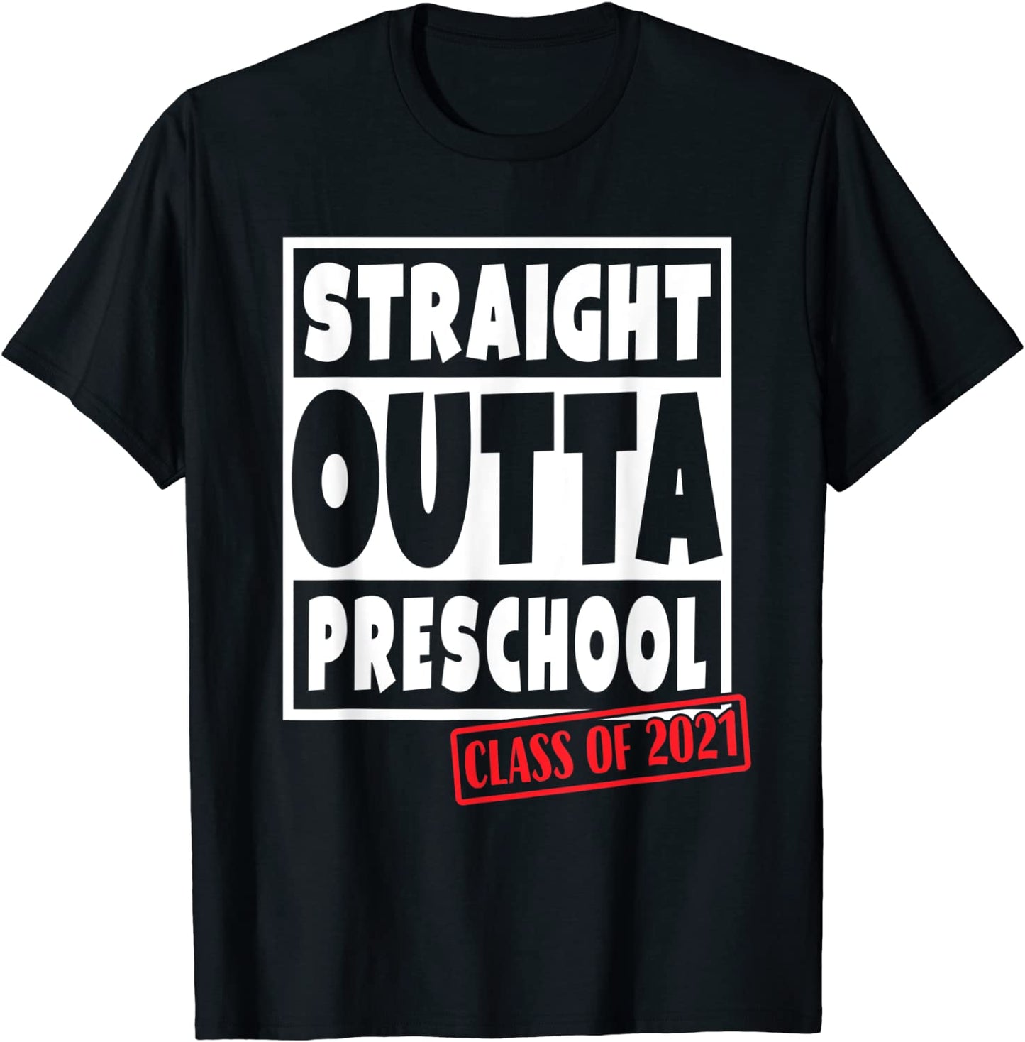 Straight Outta Preschool Class of 2021 School Graduation T-Shirt