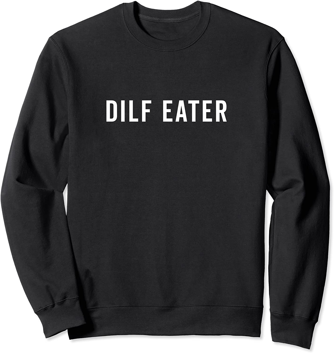 DILF EATER Sweatshirt