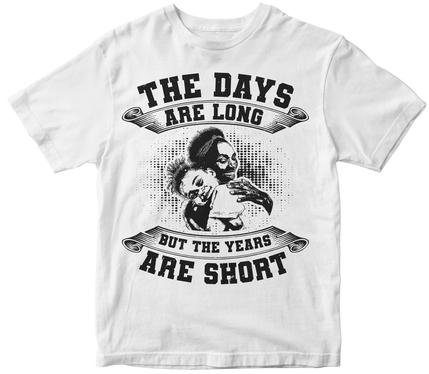 The Days Are Long But The Years Are Short